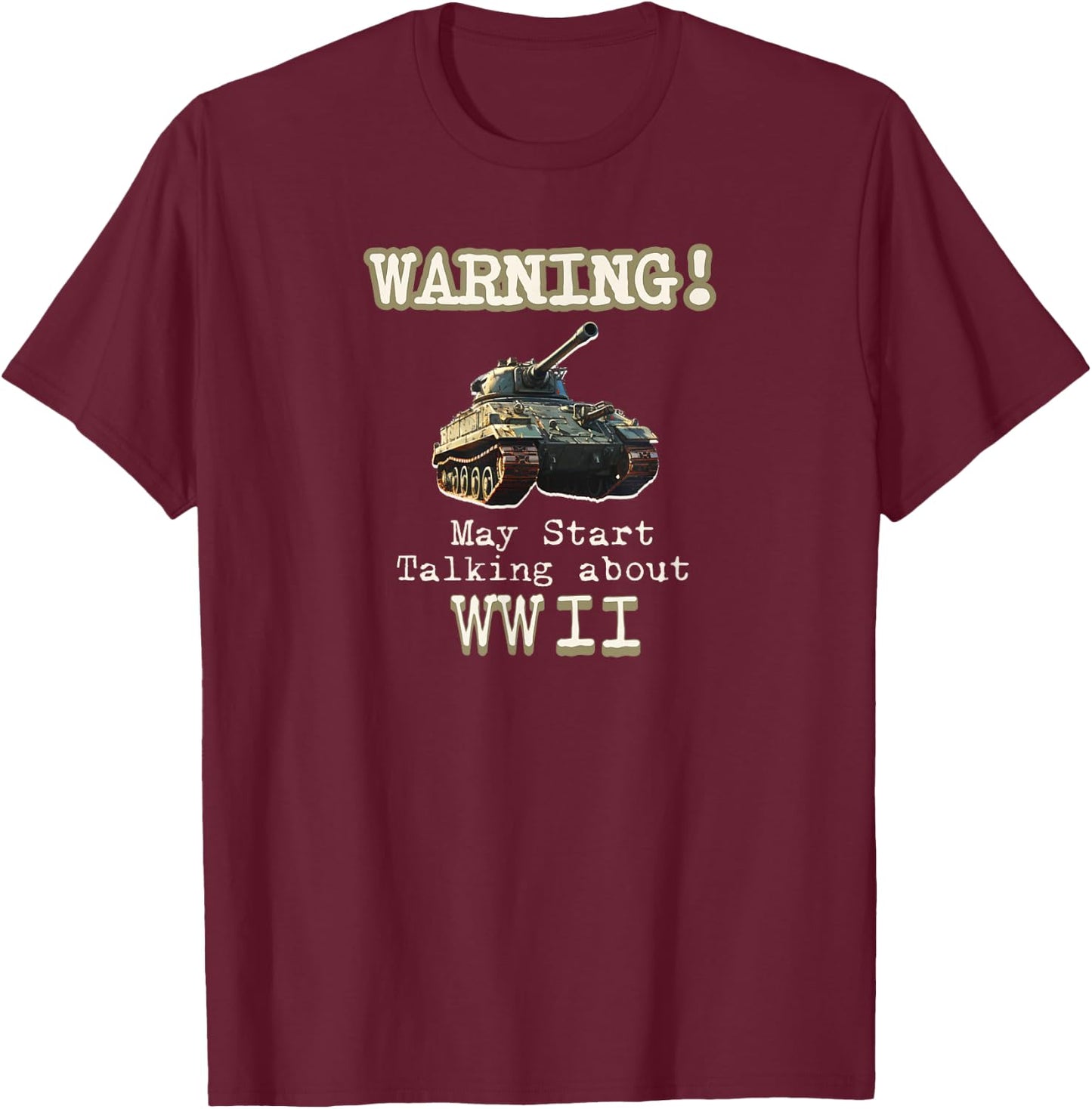 Warning May Start Talking About World War II T-Shirt - T-Shirt | Maroon