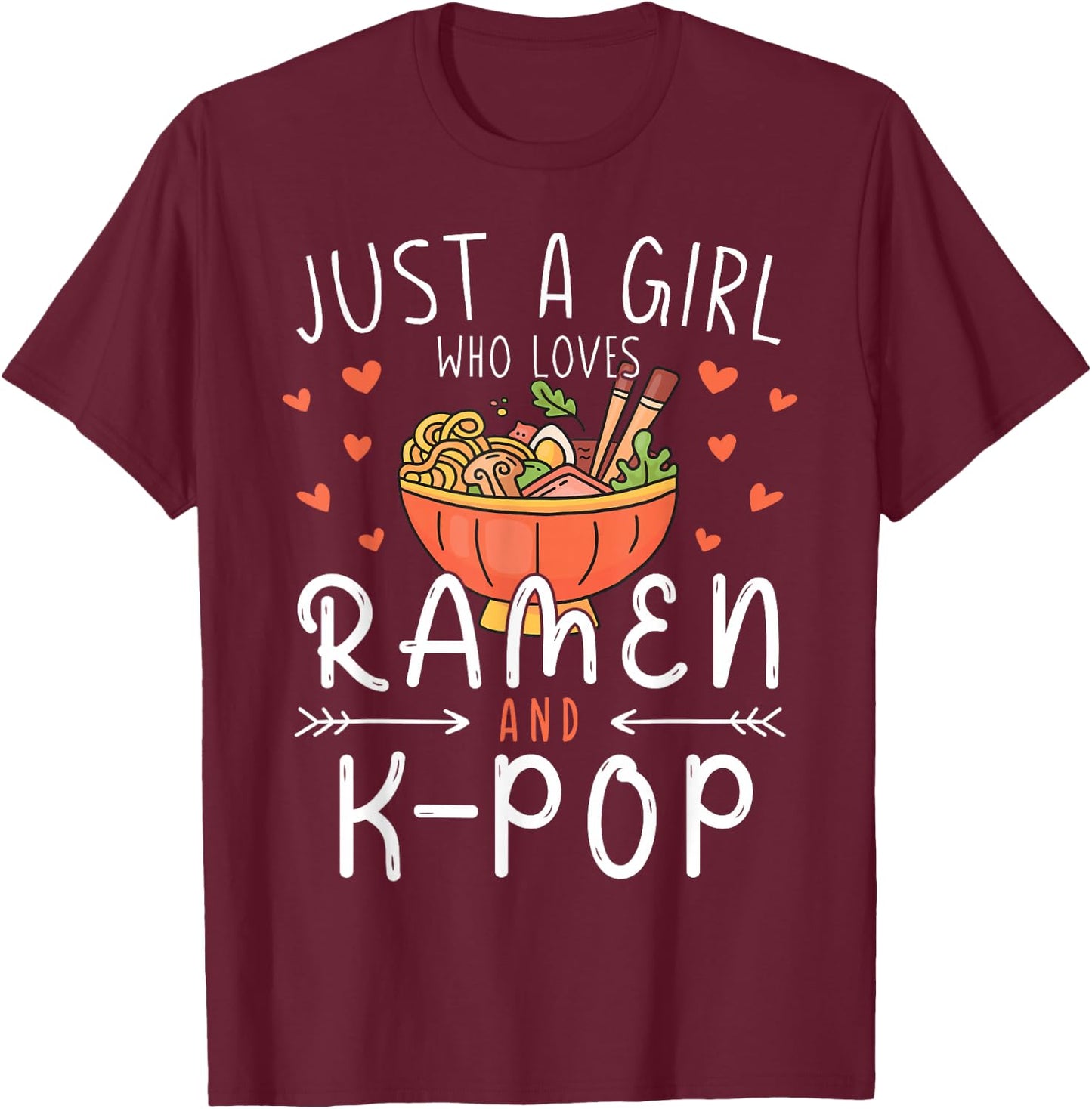 Just A Girl Who Loves Ramen and K-Pop Korean Anime Lover T-Shirt - T-Shirt | Maroon