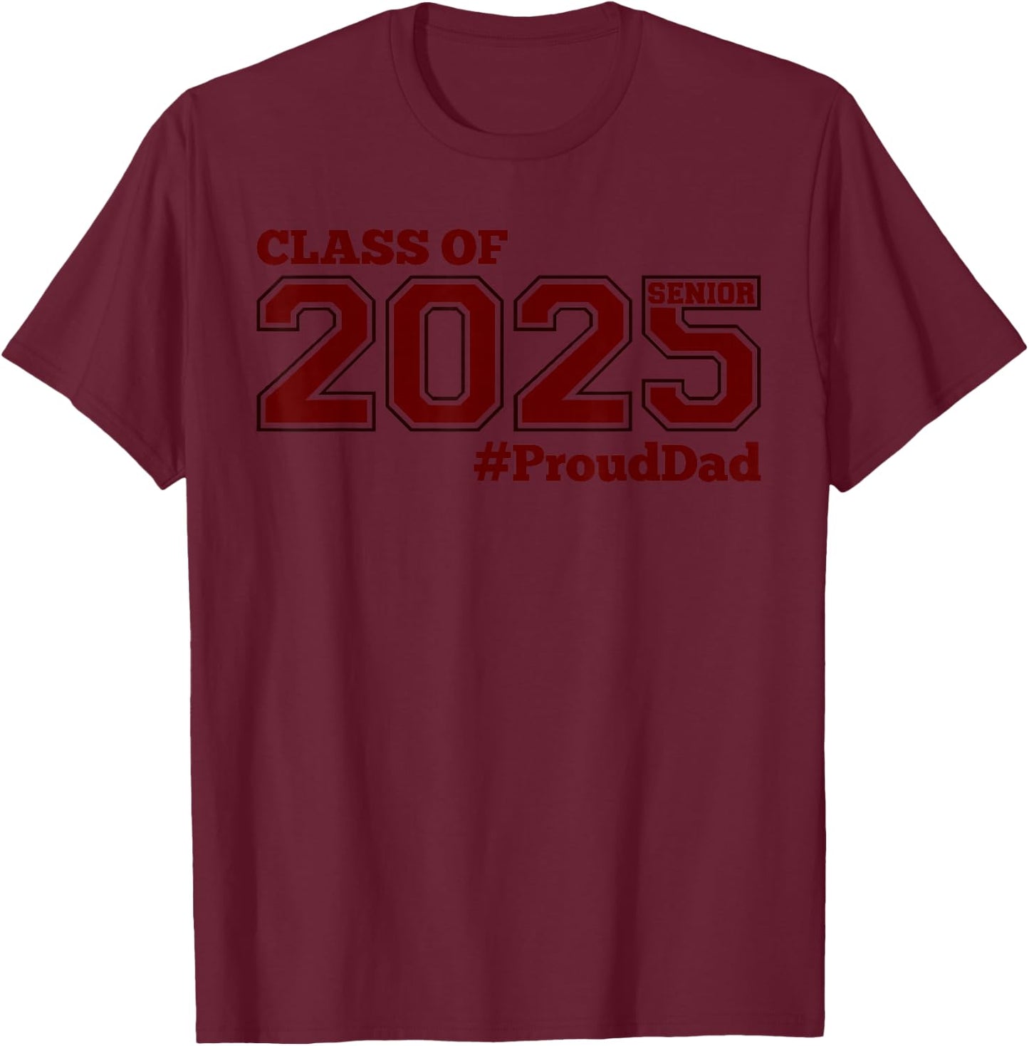 Class of 2025 Senior #proud Dad - Maroon Senior 25 Proud Dad T-Shirt - T-Shirt | Maroon