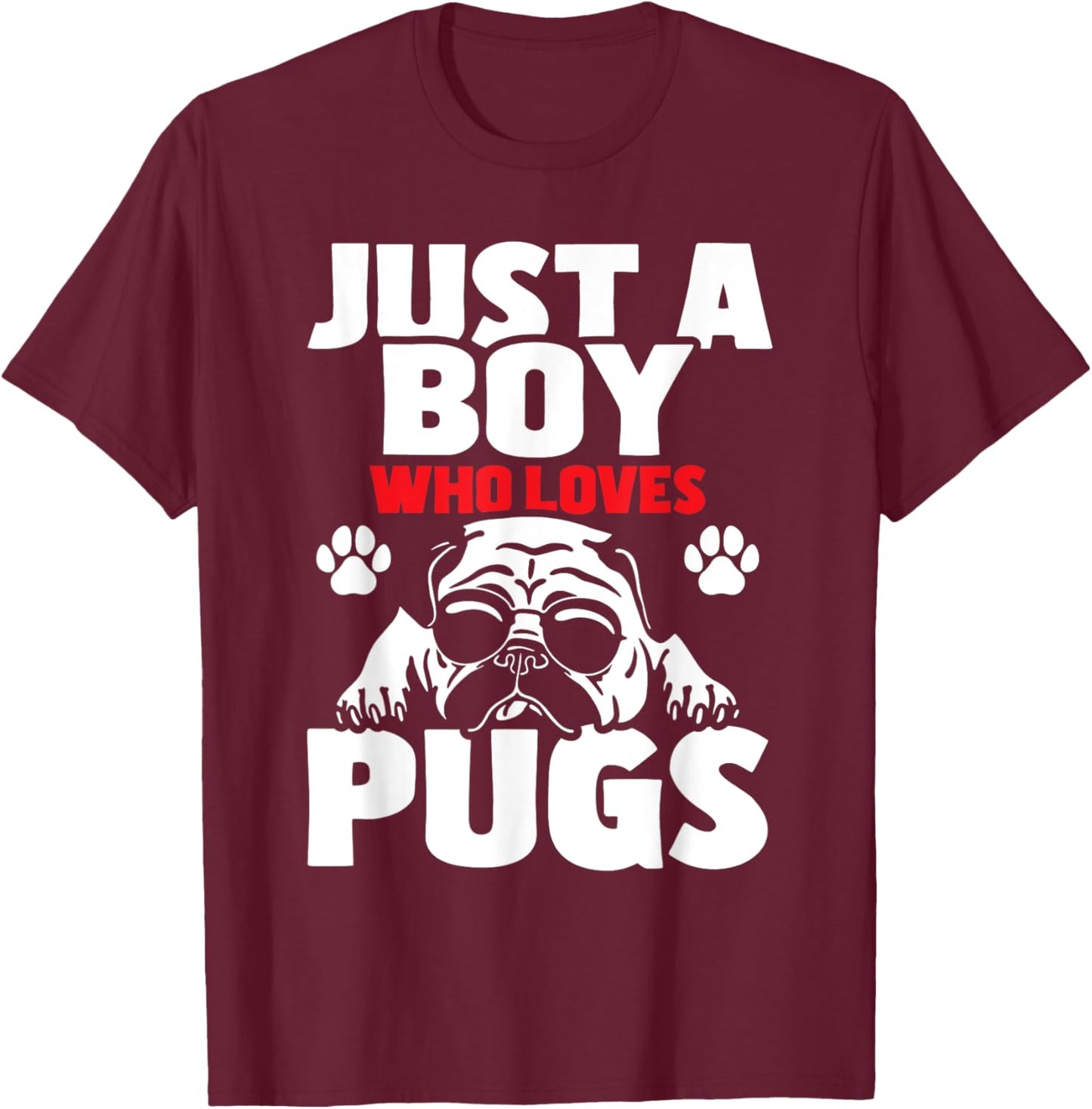 Just A Boy Who Loves Pugs - Dog Owner Puppy Pup Pet Trainer T-Shirt - T-Shirt | Maroon
