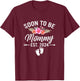 Soon to Be Mommy 2024 Mother's Day First Time Mom Pregnancy T-Shirt - T-Shirt | Maroon