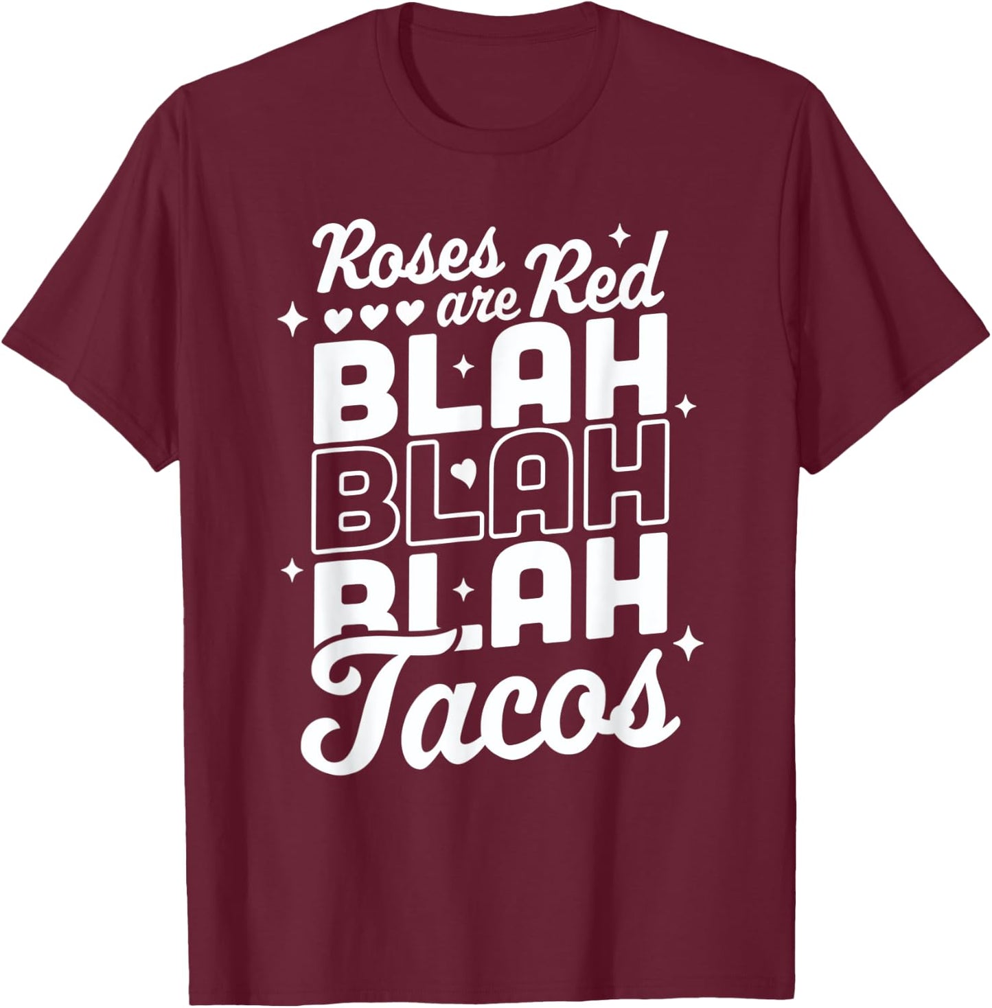 Roses Are Red Blah Tacos Funny Valentine Day Heart Taco Love T-Shirt - T-Shirt | Maroon