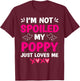 I'm Not Spoiled My Poppy Just Loves Me Kids Girls Grandchild T-Shirt - T-Shirt | Maroon