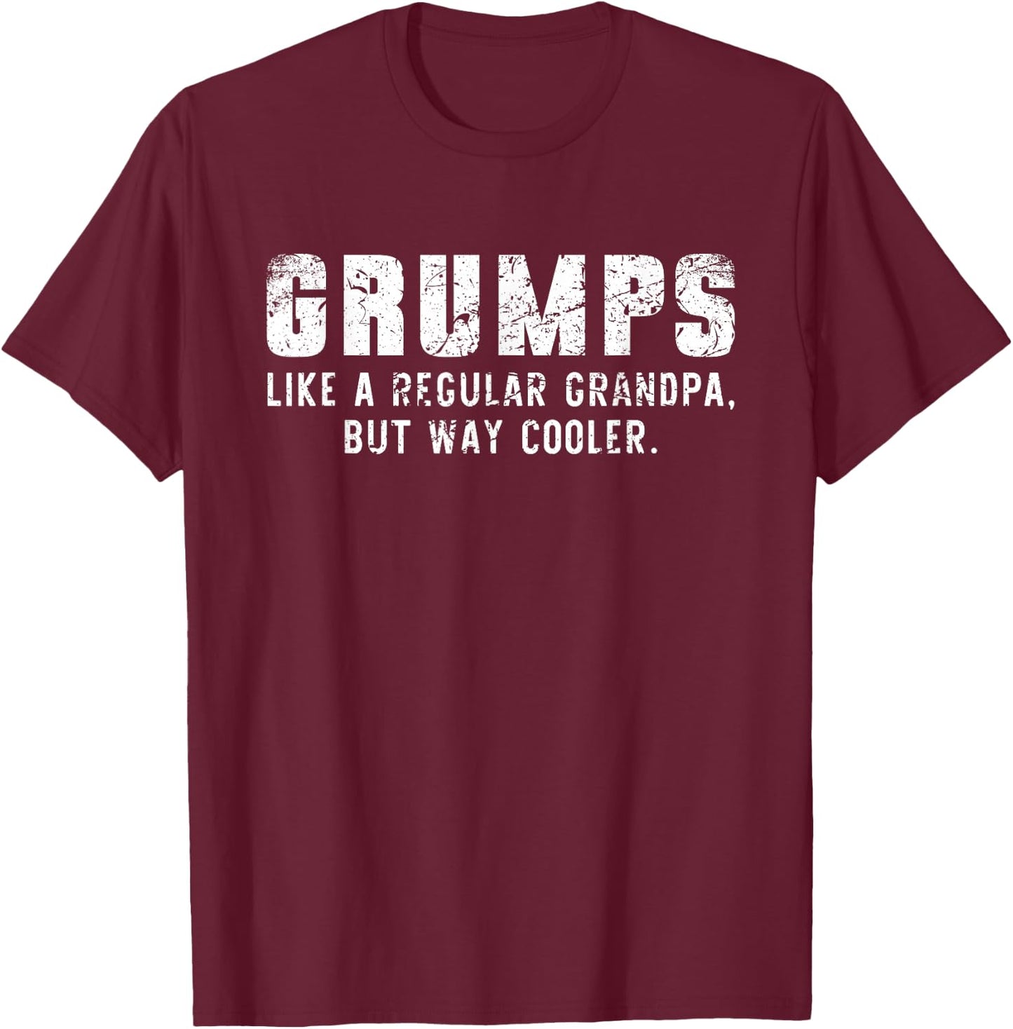 Grumps Like A Grandpa But Way Cooler Only Much T-Shirt - T-Shirt | Maroon