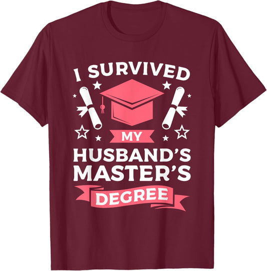 I Survived My Husbands Master's Degree Graduation T-Shirt - T-Shirt | Maroon