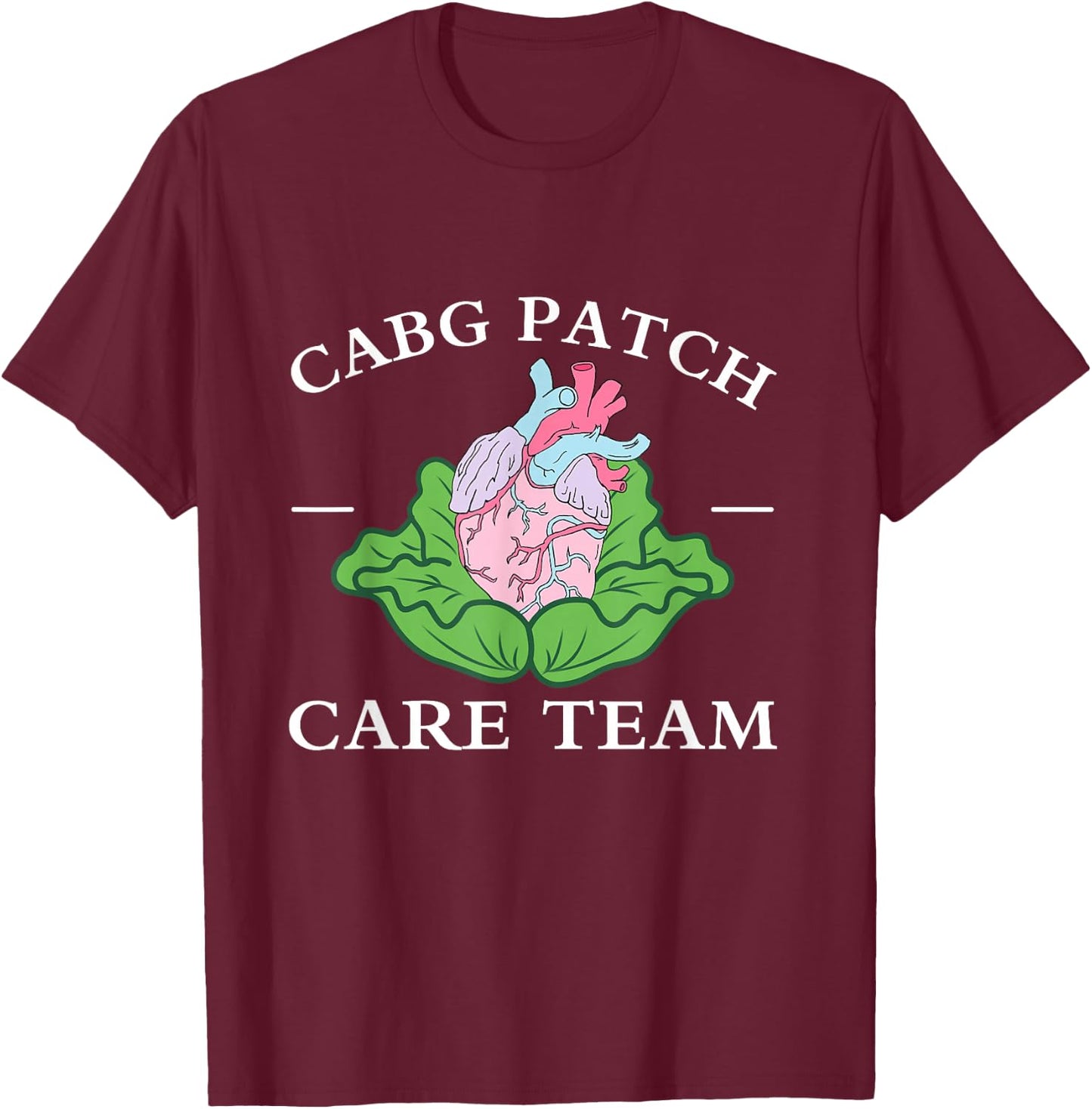 CABG Patch Care Team Nurse Cabbage Heart Nurse Week T-Shirt - T-Shirt | Maroon