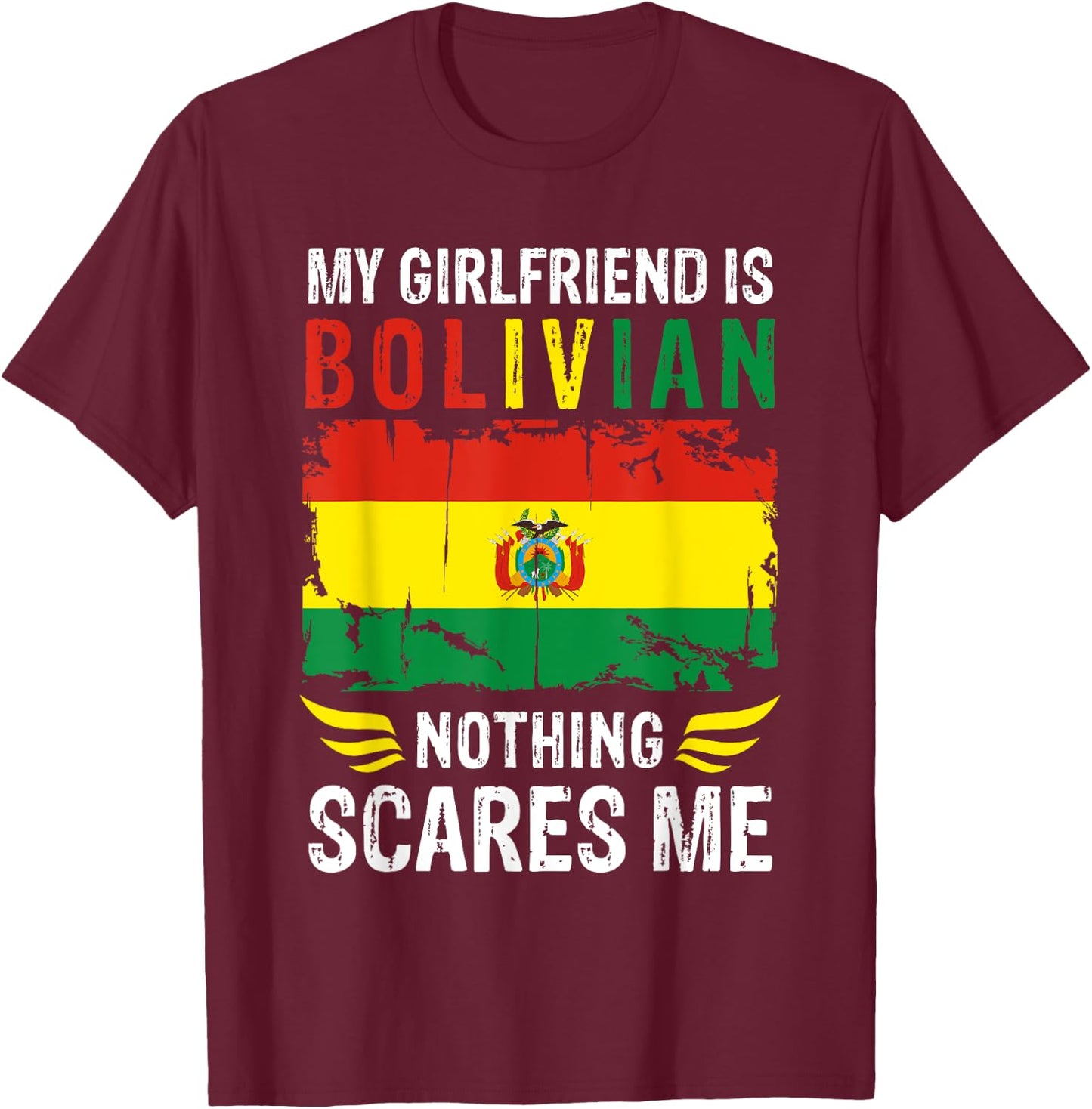 My Girlfriend Is Bolivian Nothing Scares Me Bolivia Flag T-Shirt - T-Shirt | Maroon
