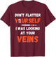 Don't Flatter Yourself Syringe Phlebotomist Medical Medicine T-Shirt - T-Shirt | Maroon
