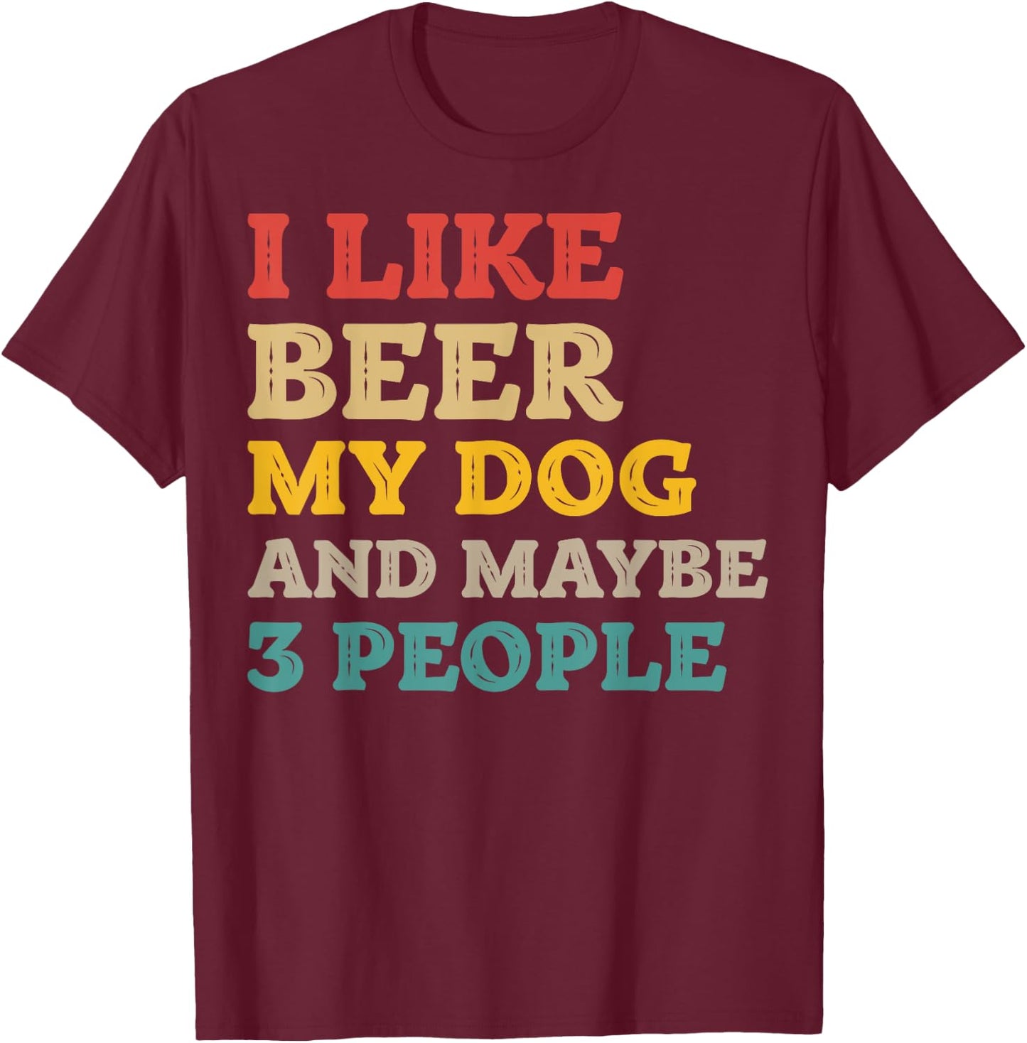 I Like Beer and My Dog And Maybe 3 People Funny Vintage Women T-Shirt - T-Shirt | Maroon