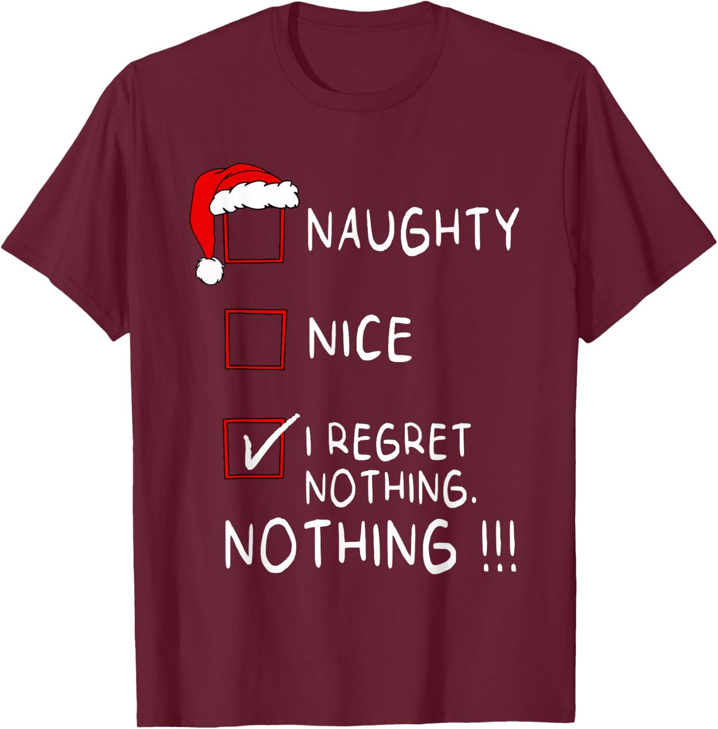 Naughty Nice List I Regret Nothing Xmas Men Women Christmas T-Shirt - T-Shirt | Maroon