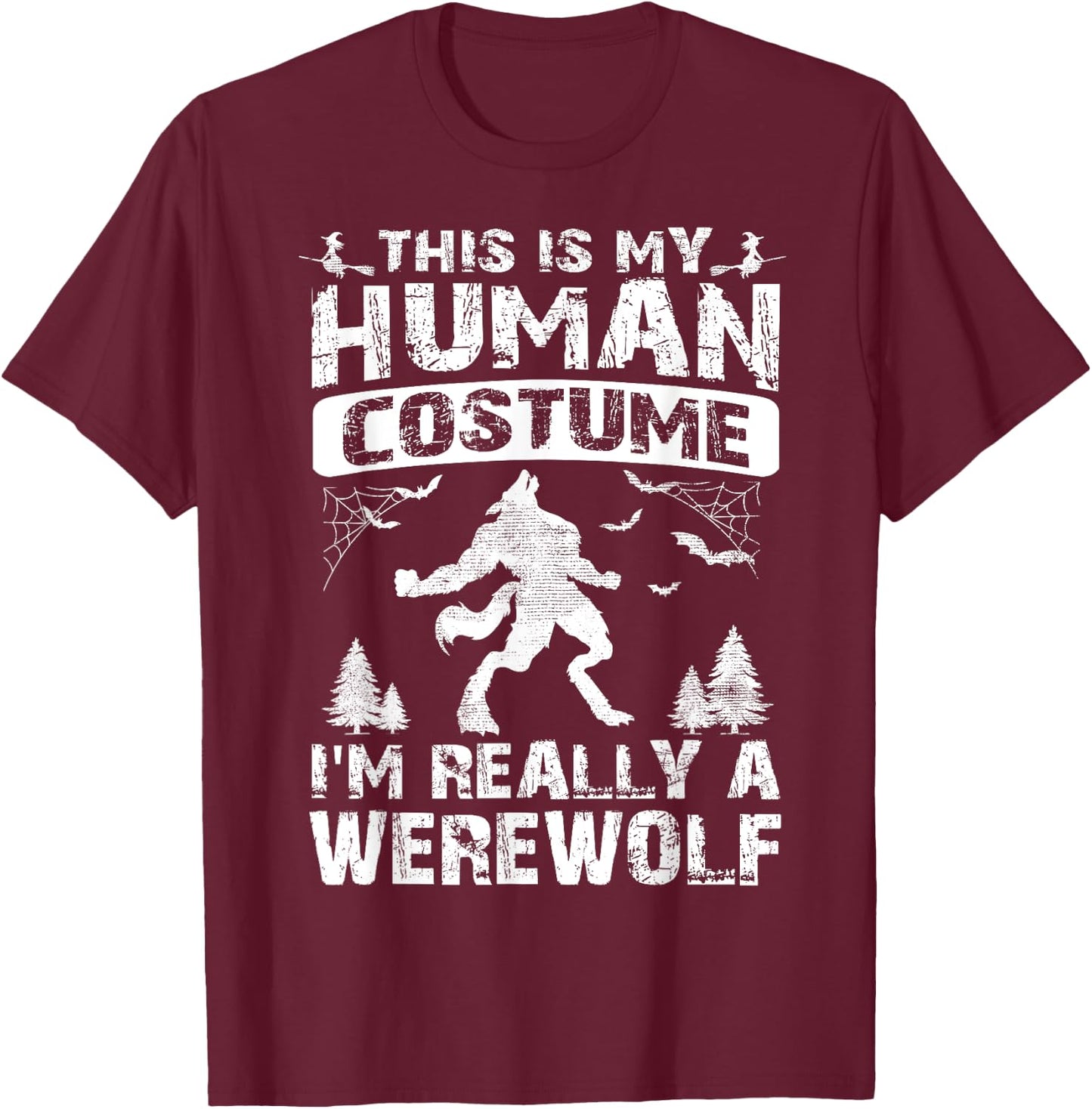 This Is My Human Costume I'm Really A Werewolf Halloween T-Shirt - T-Shirt | Maroon