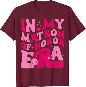 In My Matron Of Honor Era Funny Bridesmaid Wedding Groovy T-Shirt - T-Shirt | Maroon