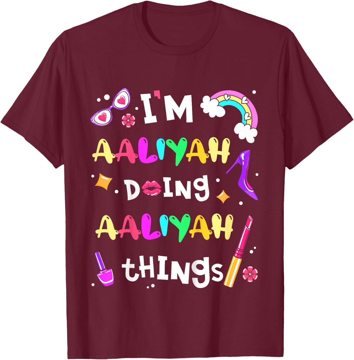 I'm Aaliyah Doing Aaliyah Things Cute Personalized Name T-Shirt - T-Shirt | Maroon