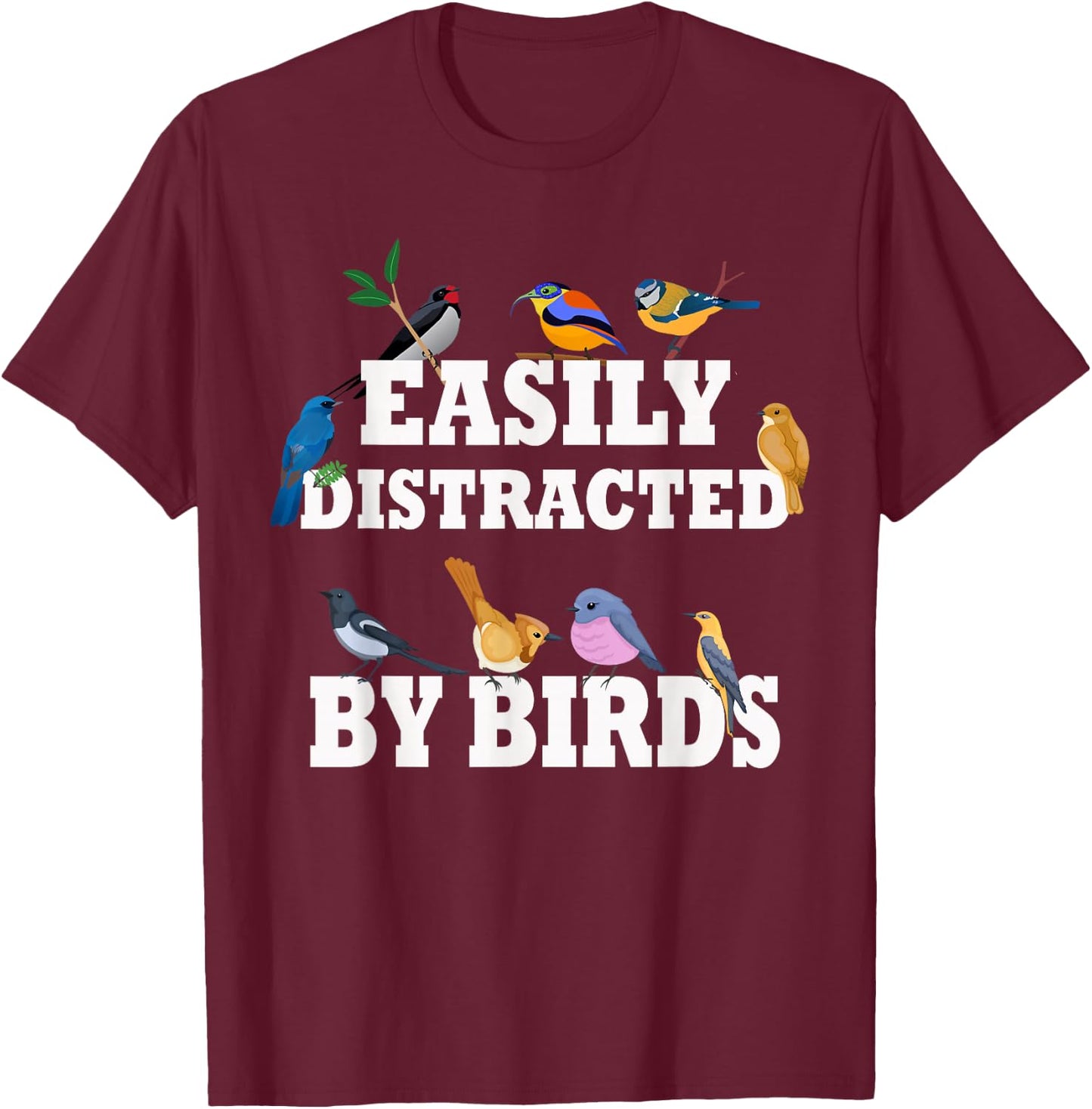 Easily Distracted By Birds Funny Bird Watcher & Birdwatching T-Shirt - T-Shirt | Maroon
