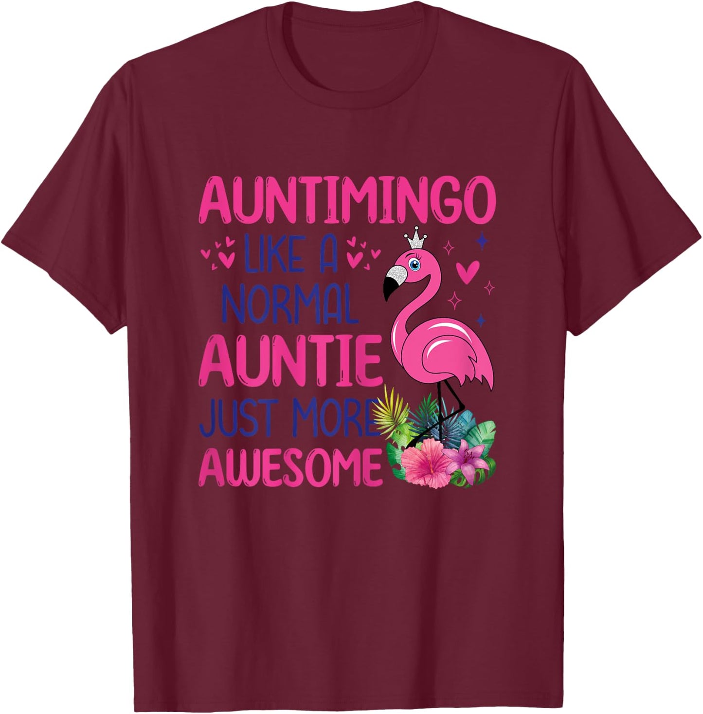 Flamingo Lover Auntie Auntimingo Like A Normal Aunt T-Shirt - T-Shirt | Maroon