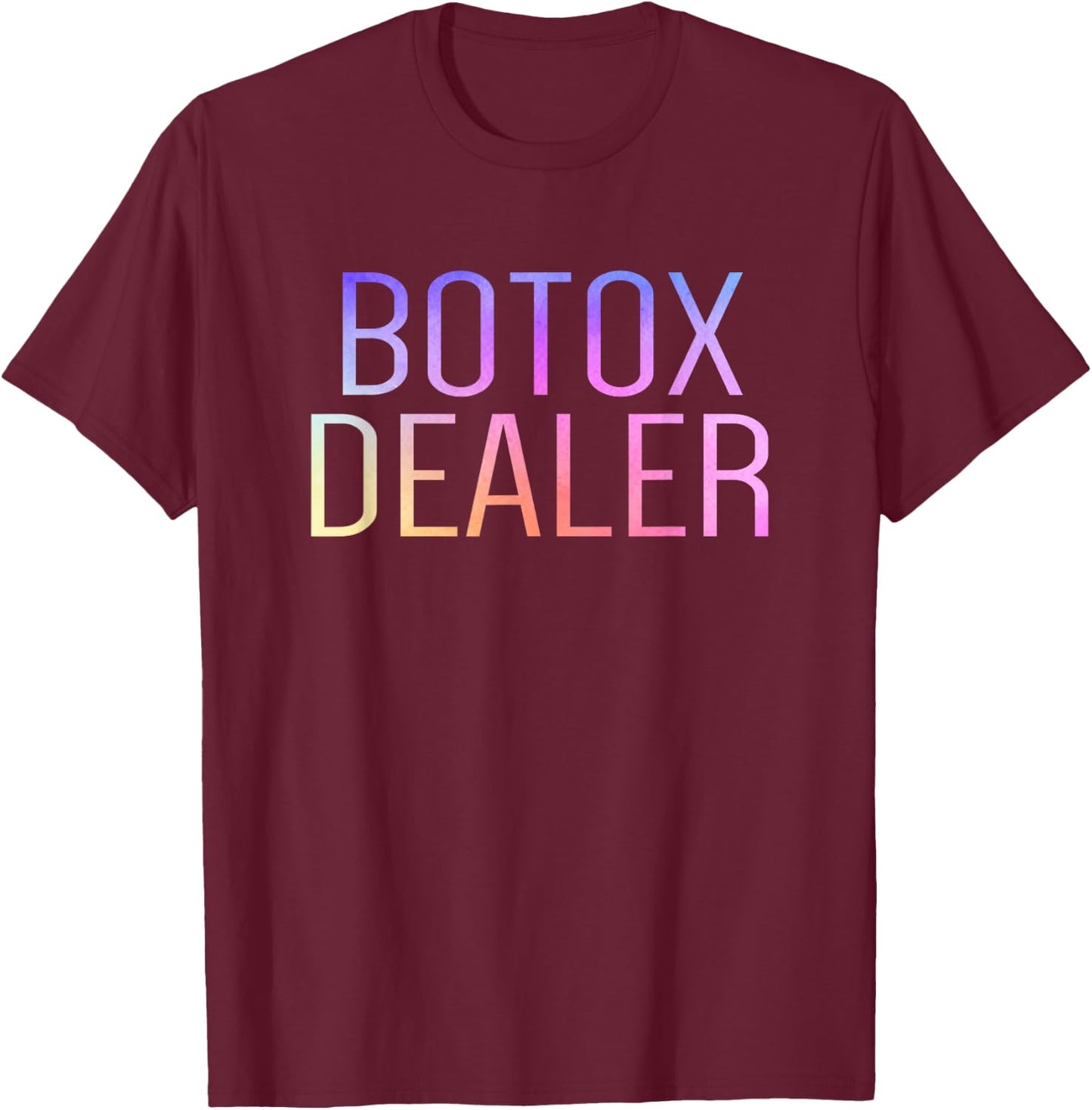 Botox Dealer Syringe Cosmetic Aesthetic Nurse Injector T-Shirt - T-Shirt | Maroon