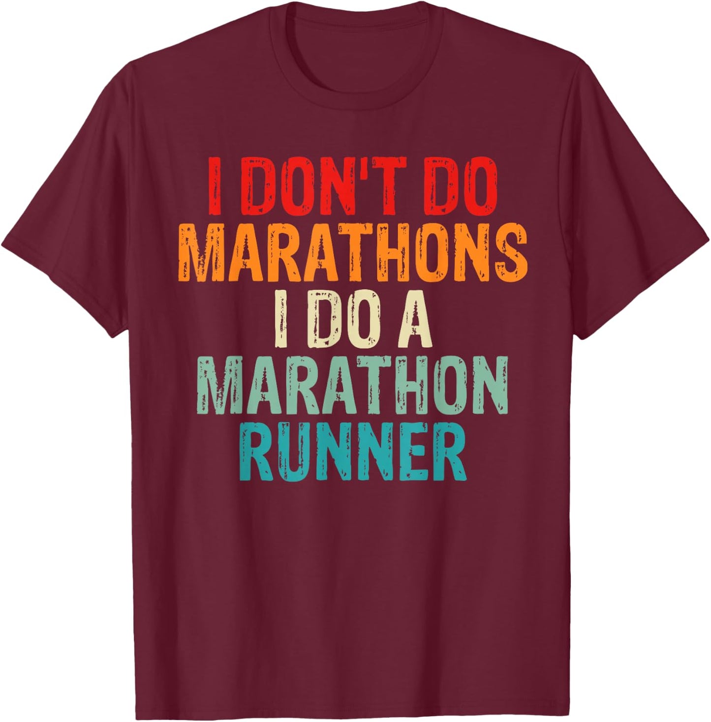 I Don't Do Marathons I Do A Marathon Runner Spouse Funny T-Shirt - T-Shirt | Maroon