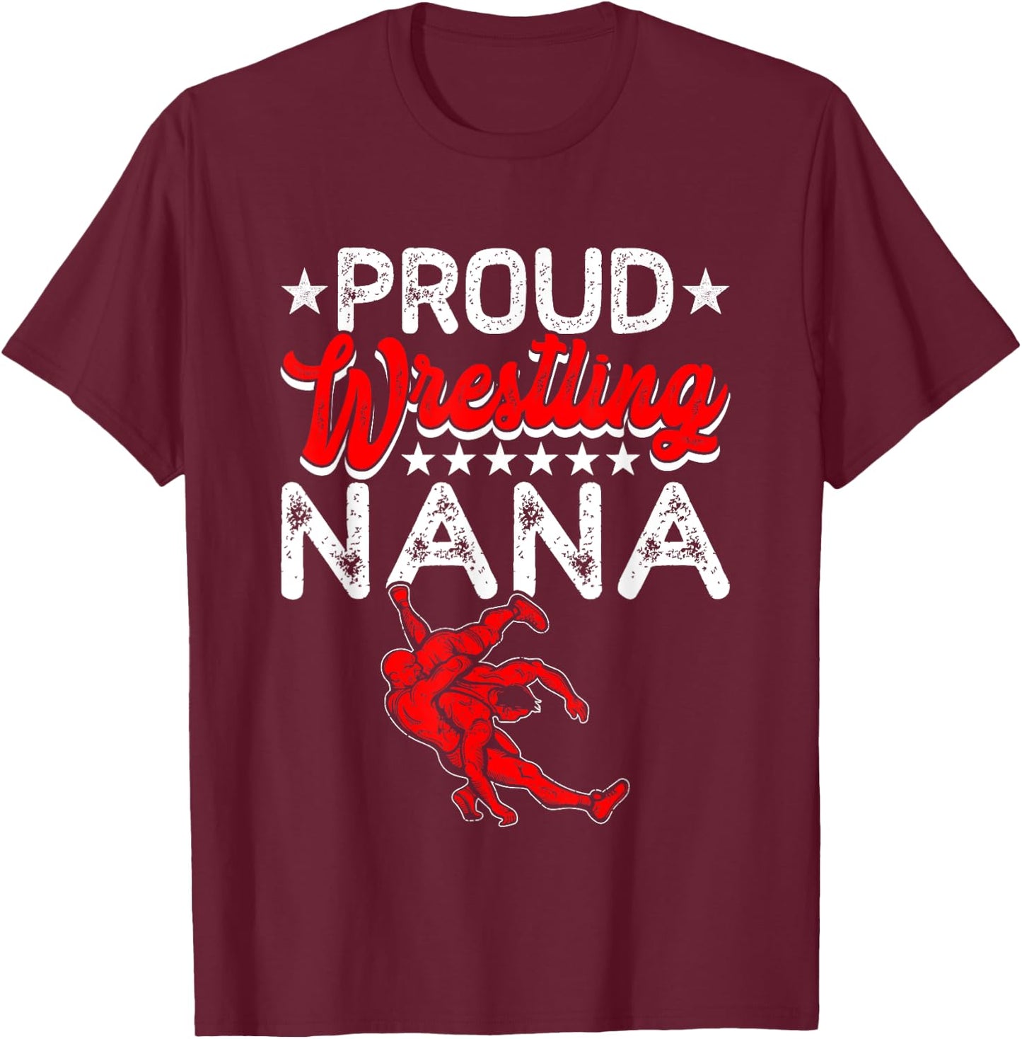 Proud Wrestling Nana Mother's Day Sport Lover Mama Mom T-Shirt - T-Shirt | Maroon