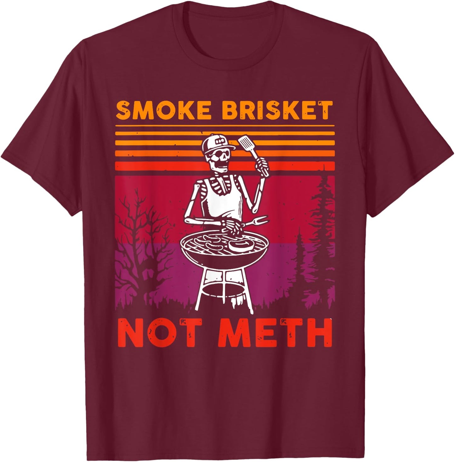 Funny BBQ Skeleton Smoke Brisket Not Meth Grilling Master T-Shirt - T-Shirt | Maroon