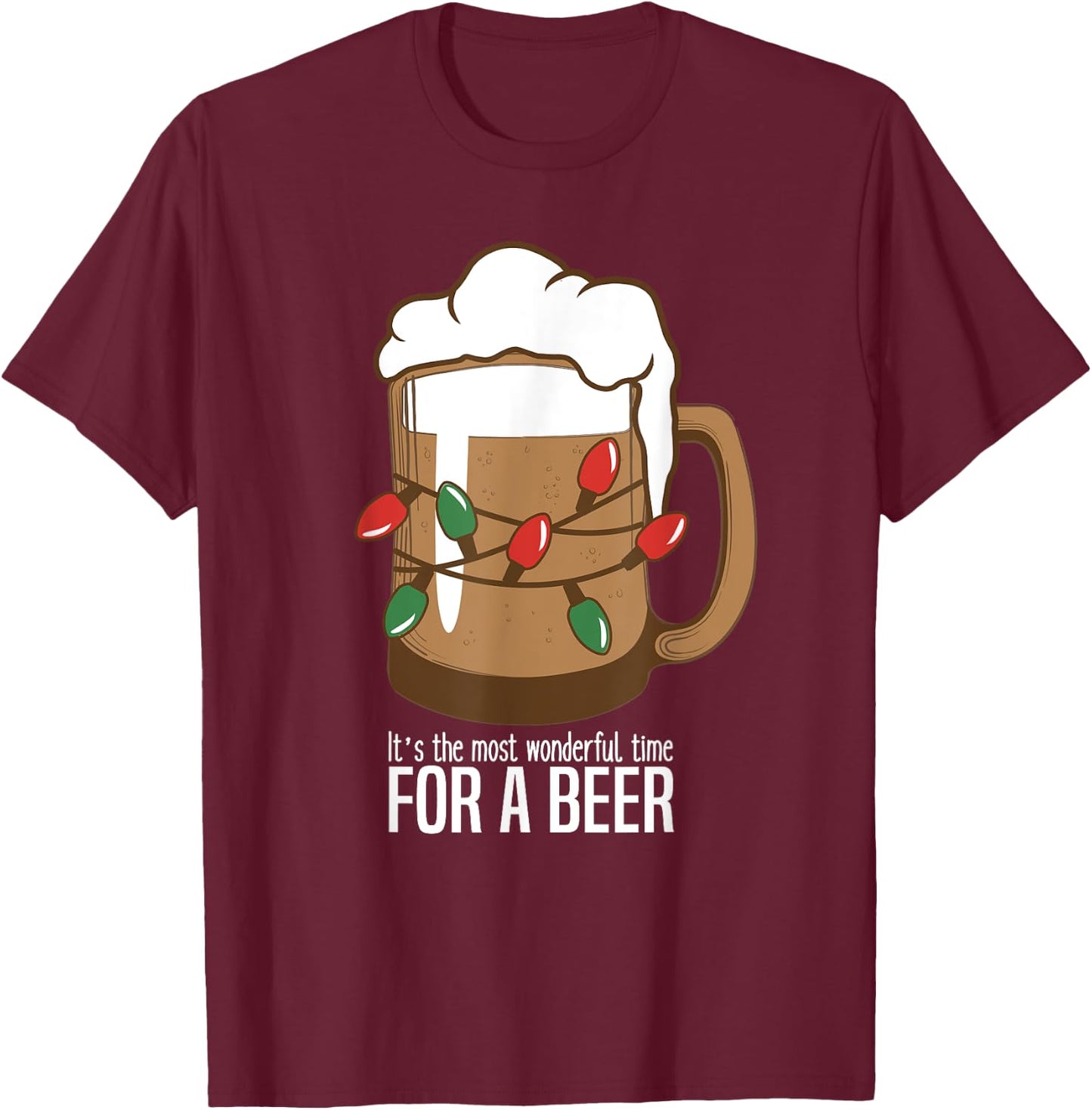 It's The Most Wonderful Time For A Beer Funny Christmas T-Shirt - T-Shirt | Maroon