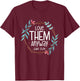 Love Them Anyway Luke 23:34 T-Shirt - T-Shirt | Maroon