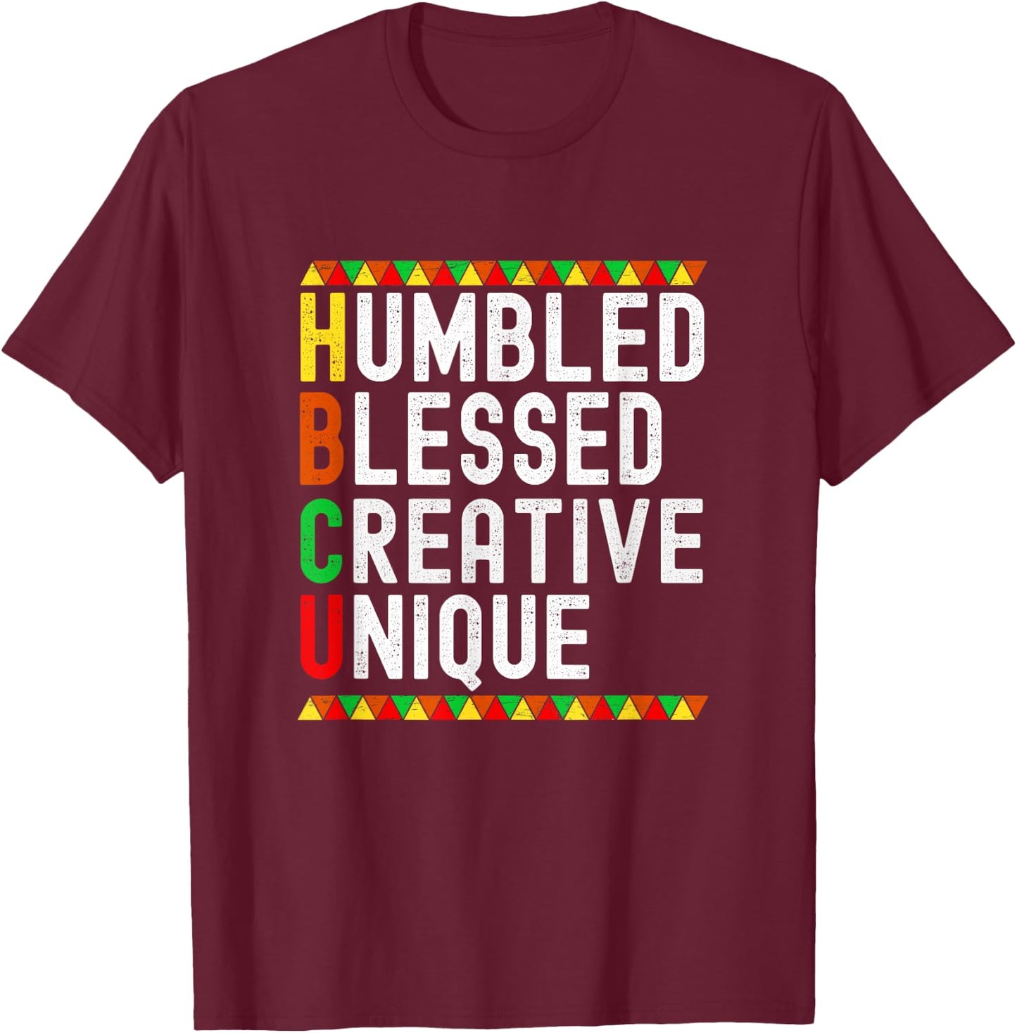 HBCU Humbled Blessed Creative Unique Black History Month T-Shirt - T-Shirt | Maroon
