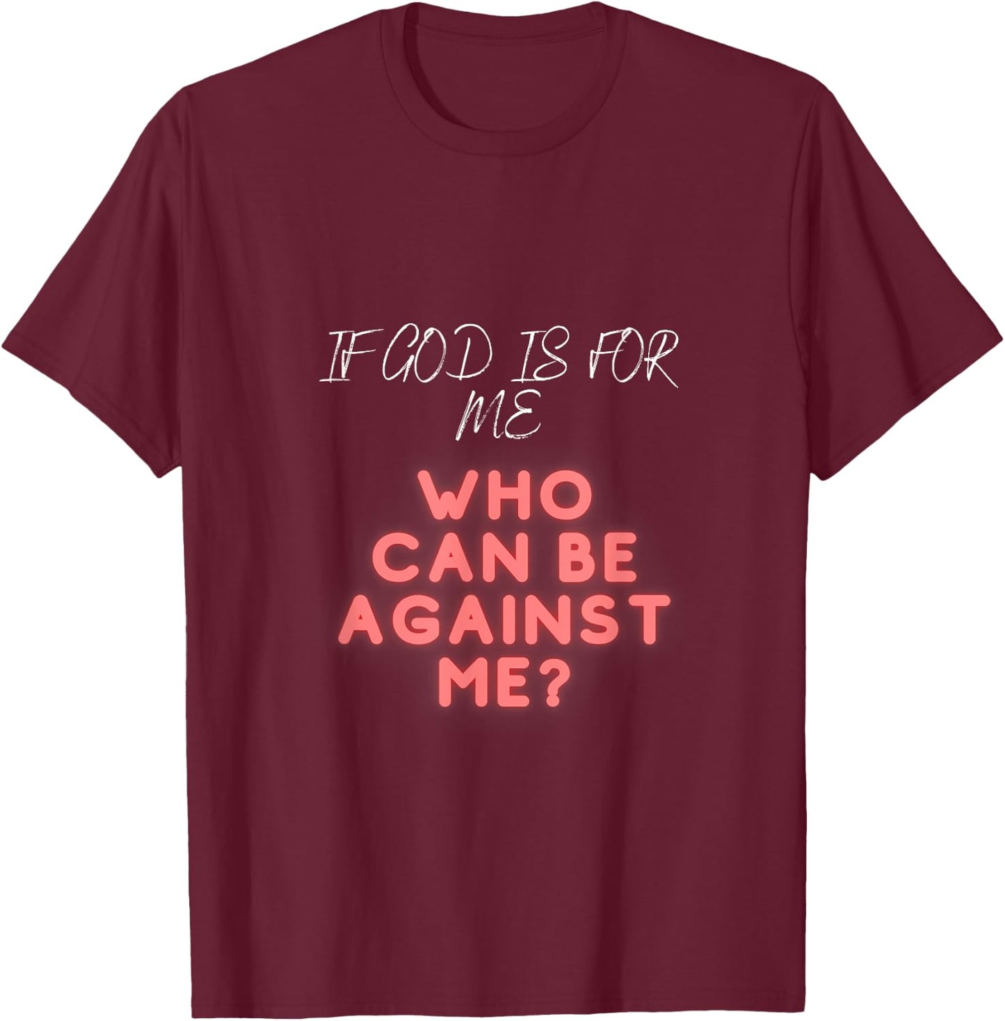 If god is for me who can be against me | religious Church T-Shirt - T-Shirt | Maroon