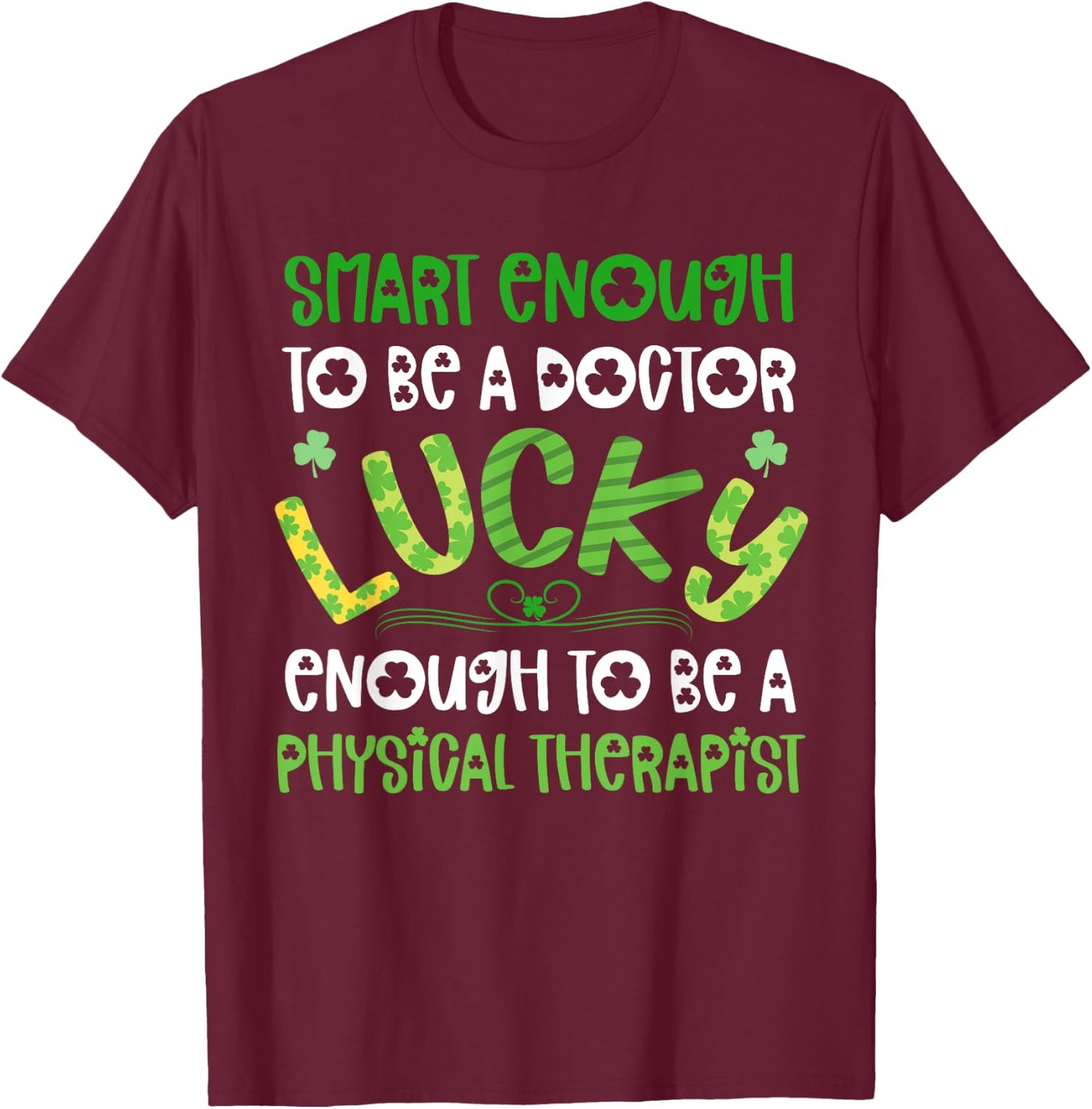 Physical Therapist St Patricks Day Shirts Funny PT Therapy T-Shirt - T-Shirt | Maroon