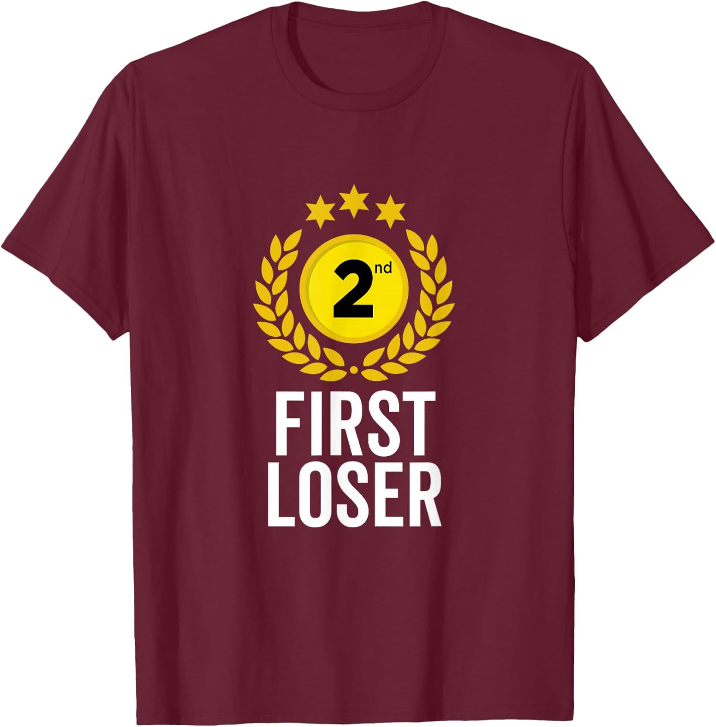 2nd Place First Loser Funny Second Place Trophy T-Shirt - T-Shirt | Maroon