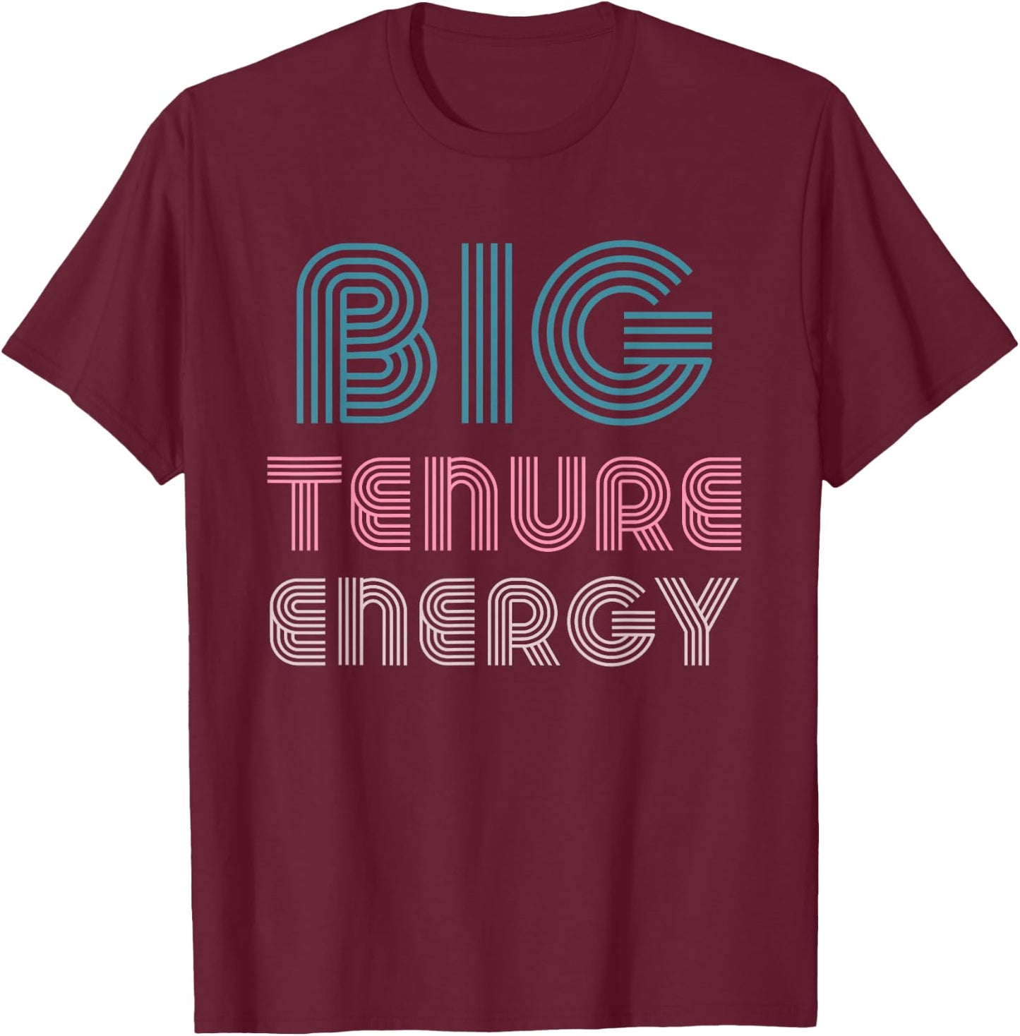 Tenured Professor Gifts Women Teacher Big Tenure Energy T-Shirt - T-Shirt | Maroon