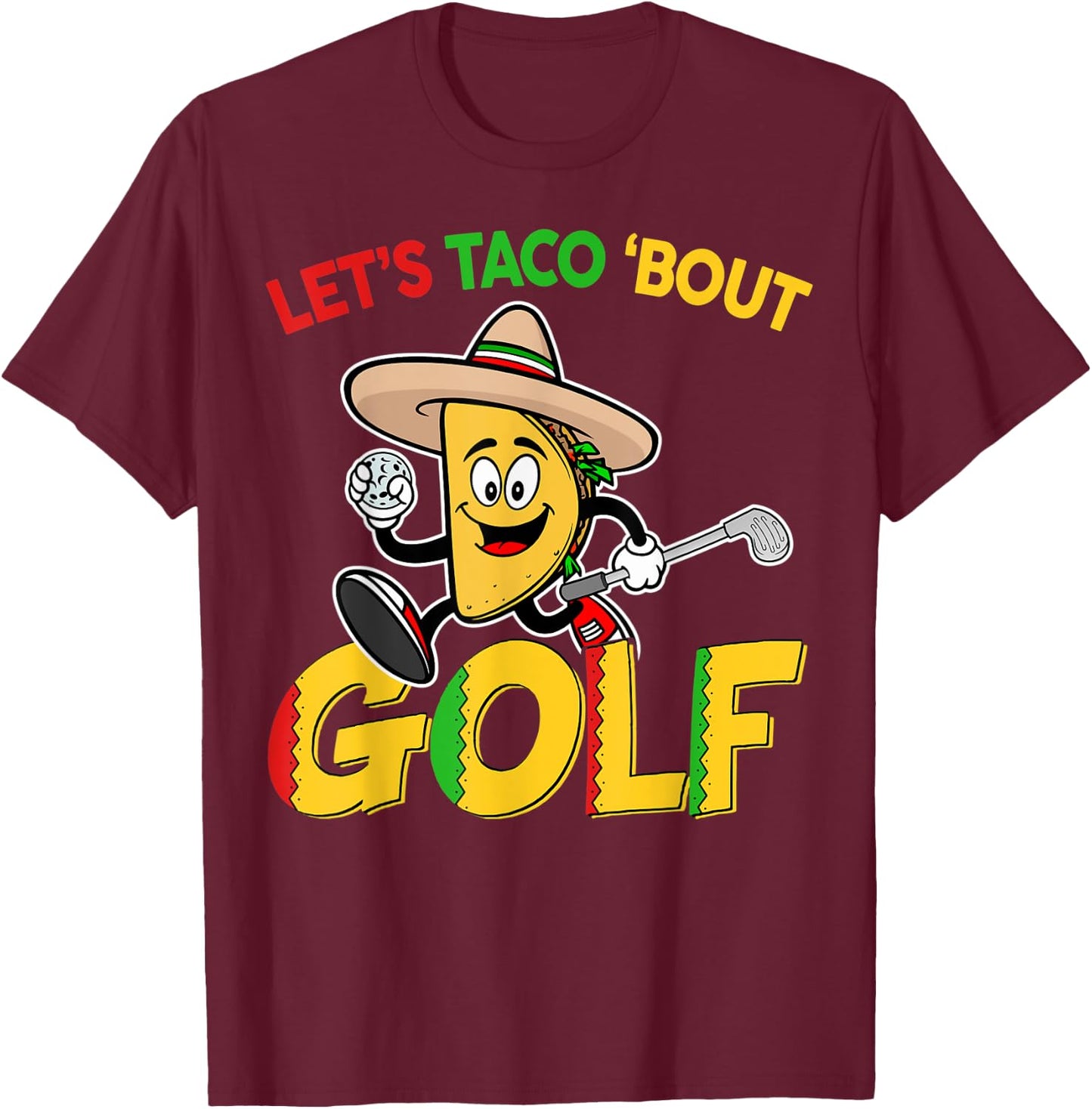 Cinco De Mayo Lets Taco Bout Golf Shirt Funny Mexican Golfer T-Shirt - T-Shirt | Maroon