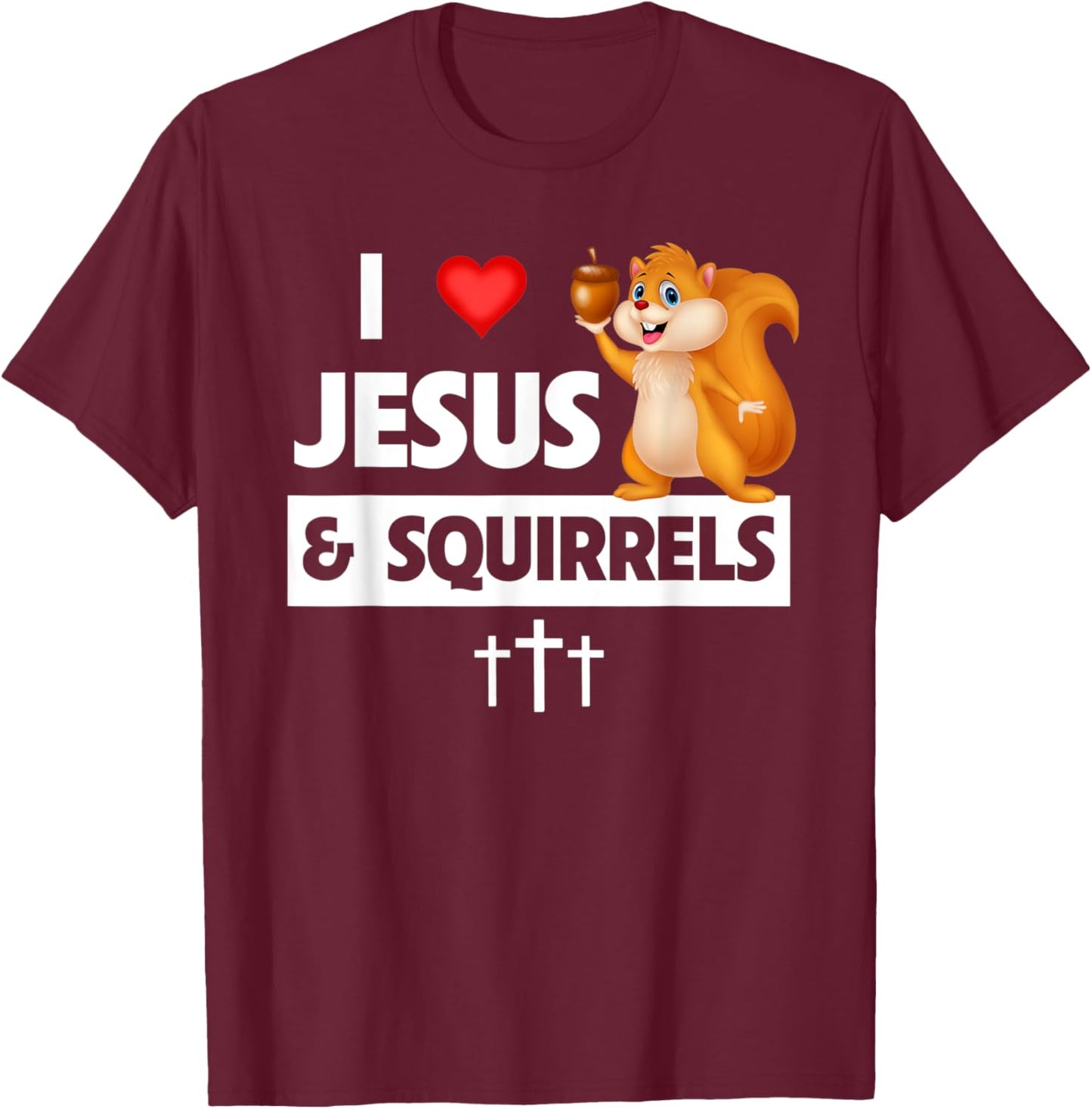 I Love Jesus and Squirrels Christian Bible Church Sunday T-Shirt - T-Shirt | Maroon