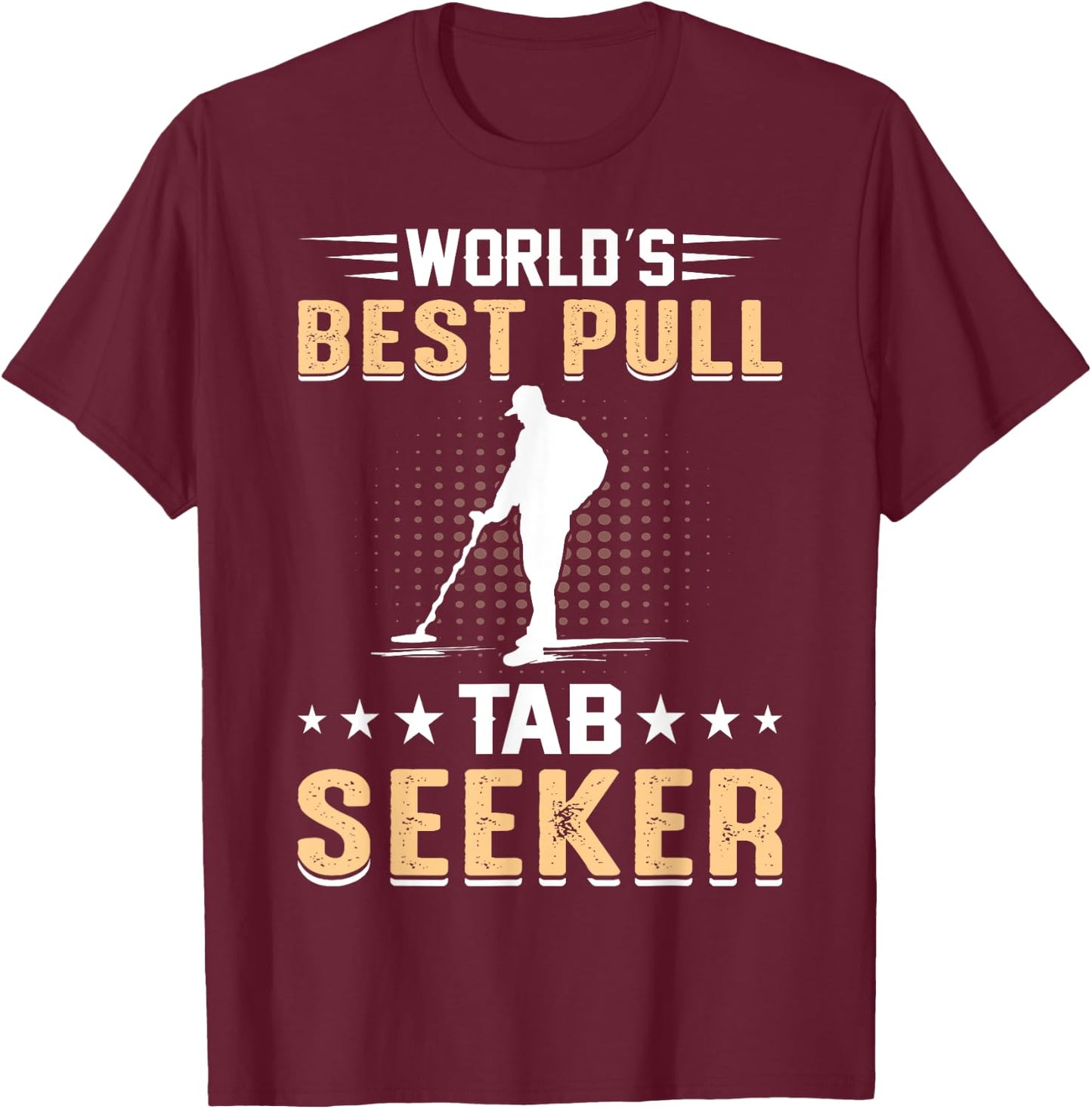 Worlds Best Pull Tab Seeker T-Shirt - T-Shirt | Maroon