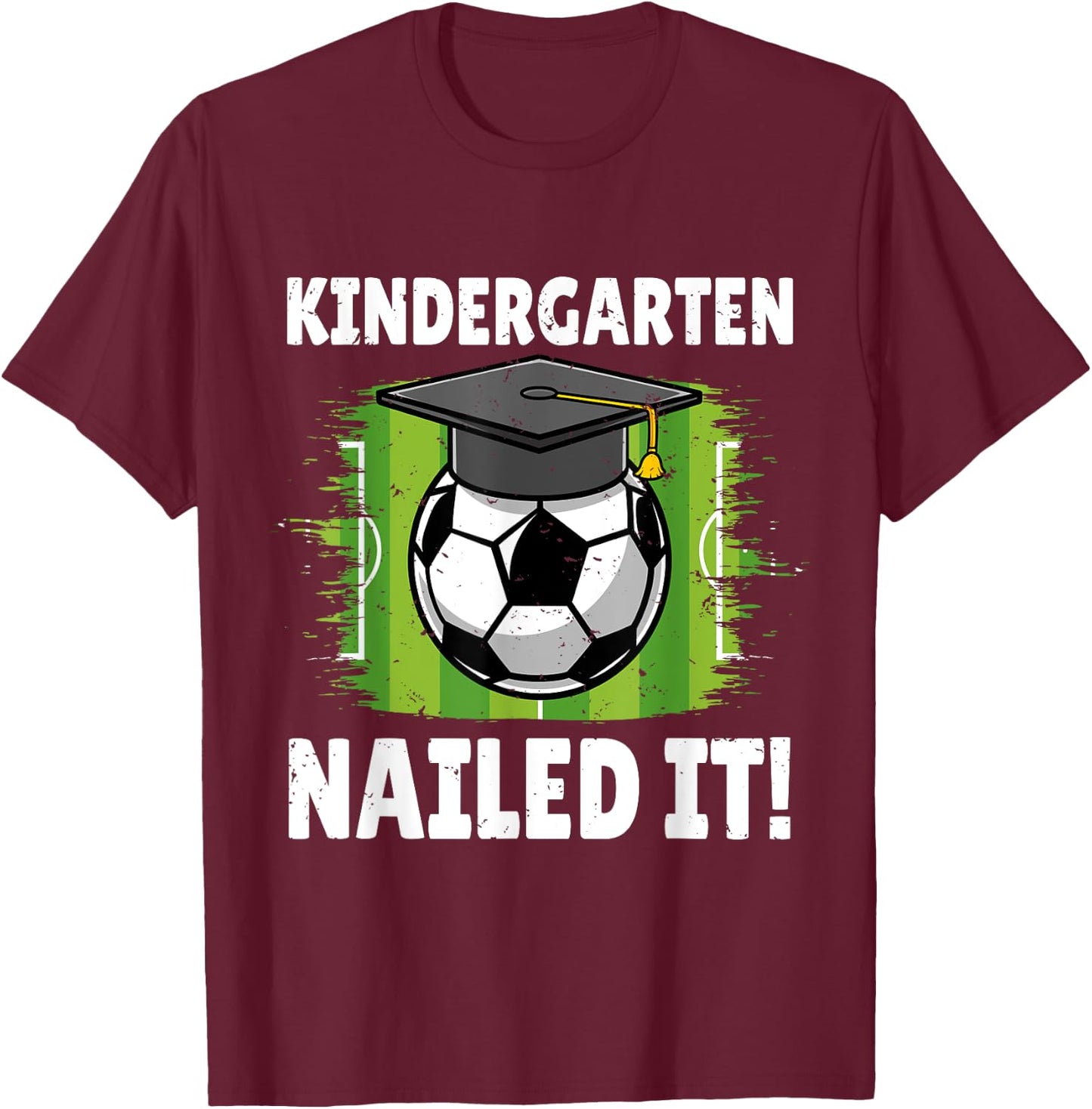 Kindergarten Nailed It Soccer Player Graduation Boys Girls T-Shirt - T-Shirt | Maroon