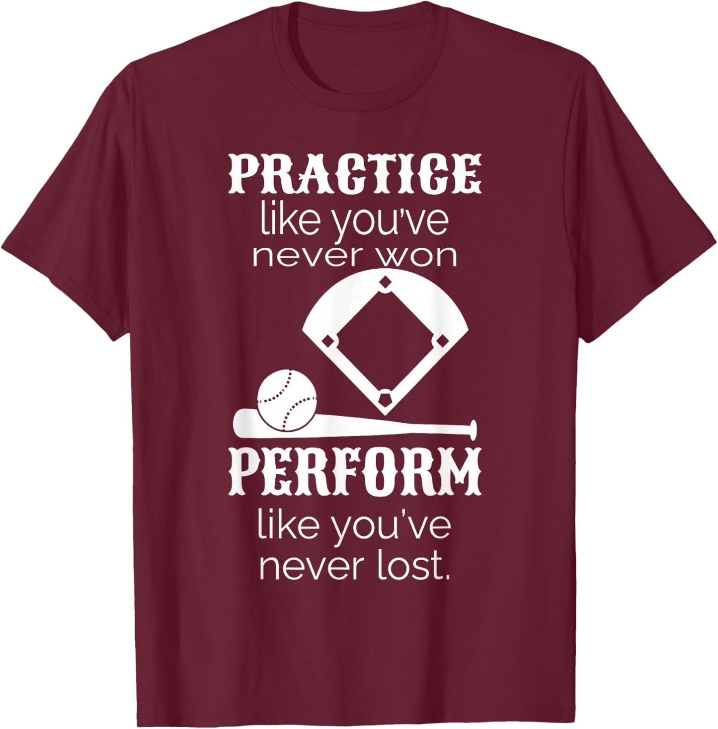 Baseball Practice Like You've Never Won - Baseball Lover T-Shirt - T-Shirt | Maroon