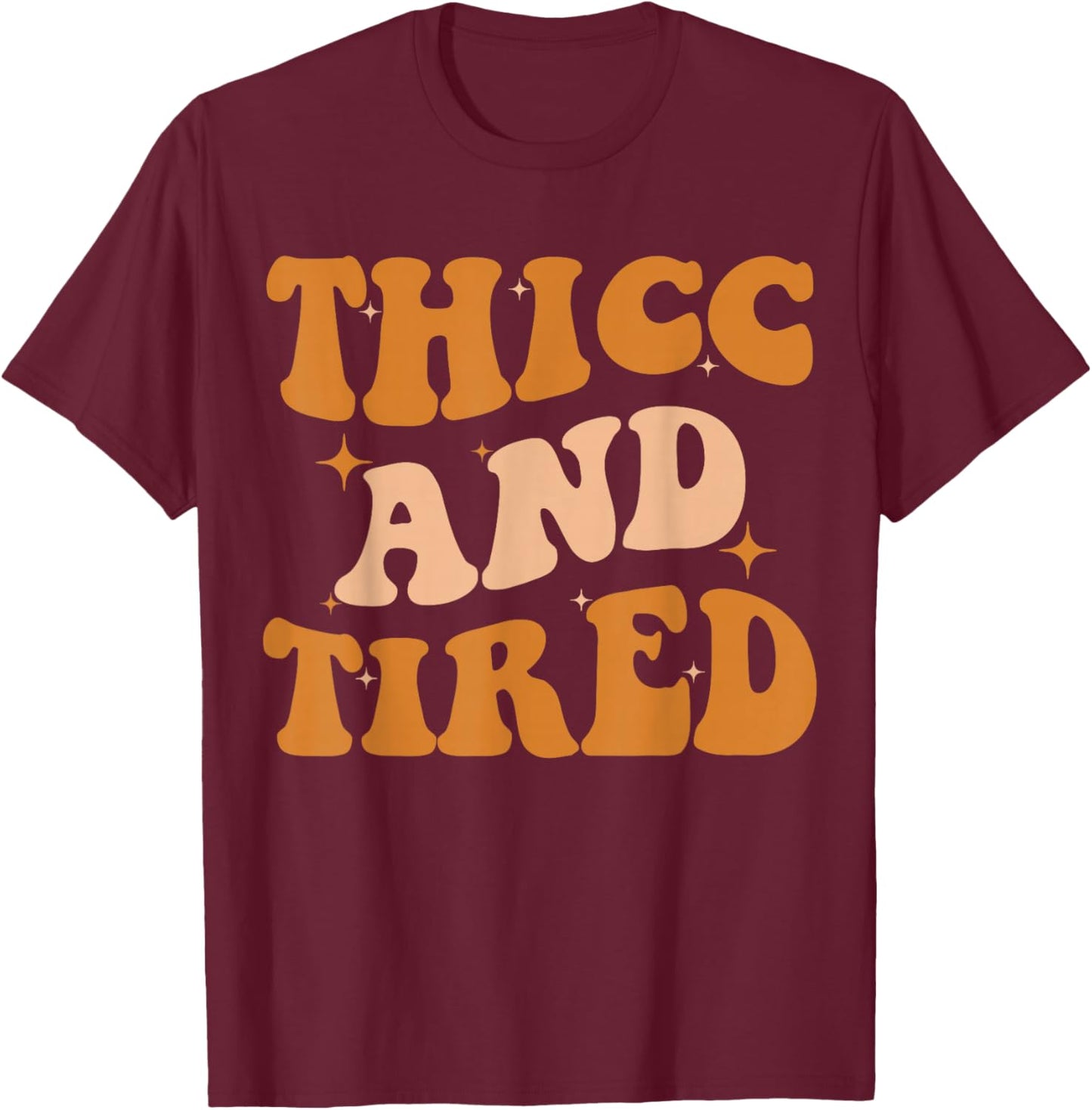 Thicc And Tired Funny Saying Groovy African Melanin Women T-Shirt - T-Shirt | Maroon