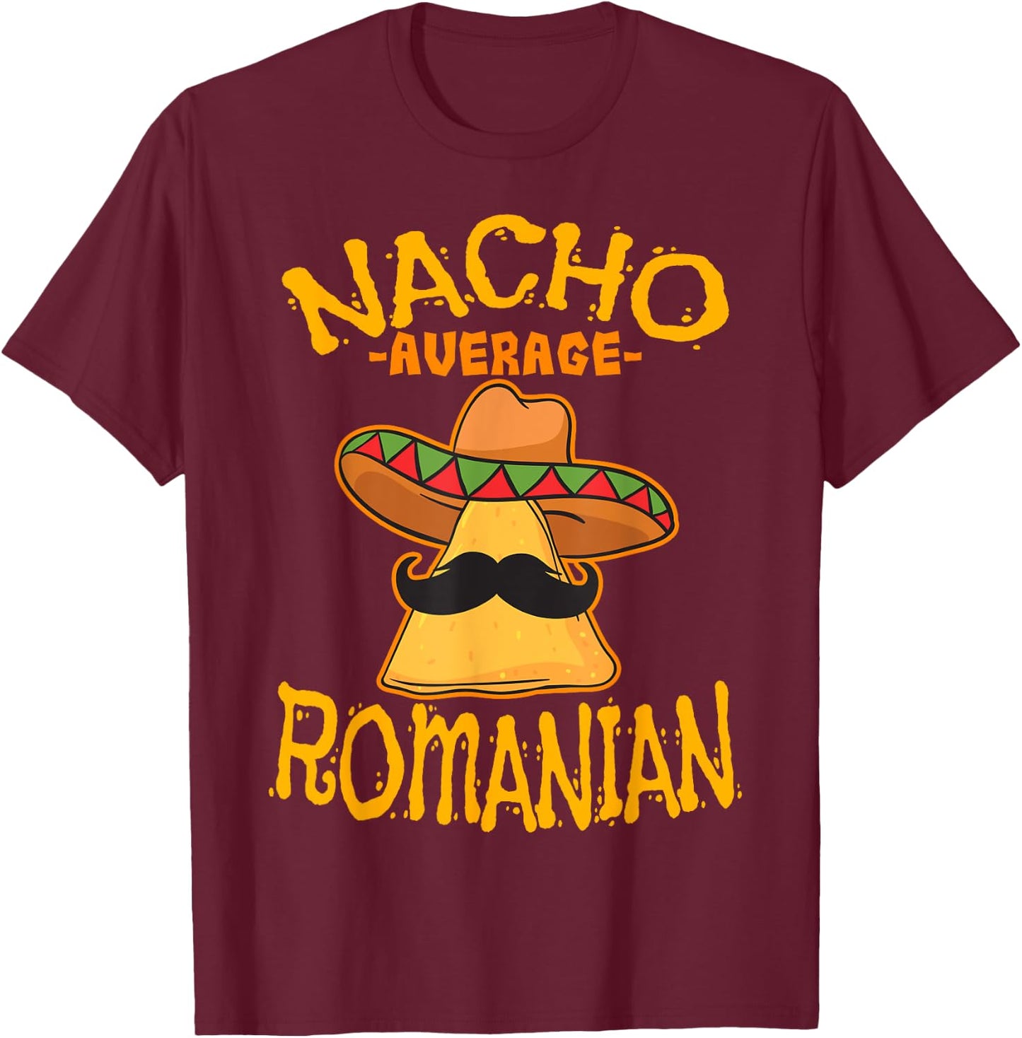 Nacho Average Romanian Heritage Romania Roots T-Shirt - T-Shirt | Maroon