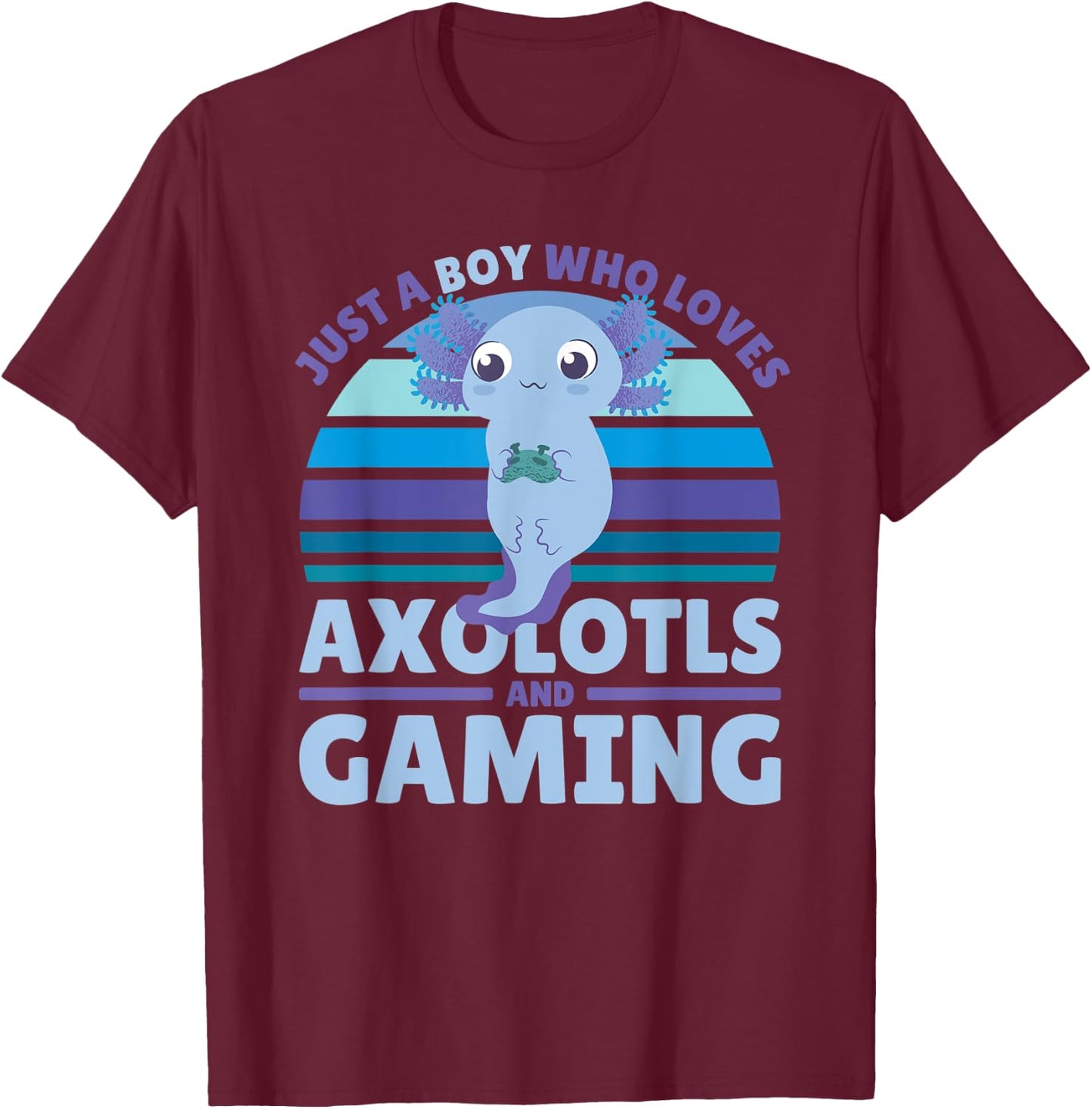 Just A Boy Who Loves Axolotls And Gaming T-Shirt - T-Shirt | Maroon