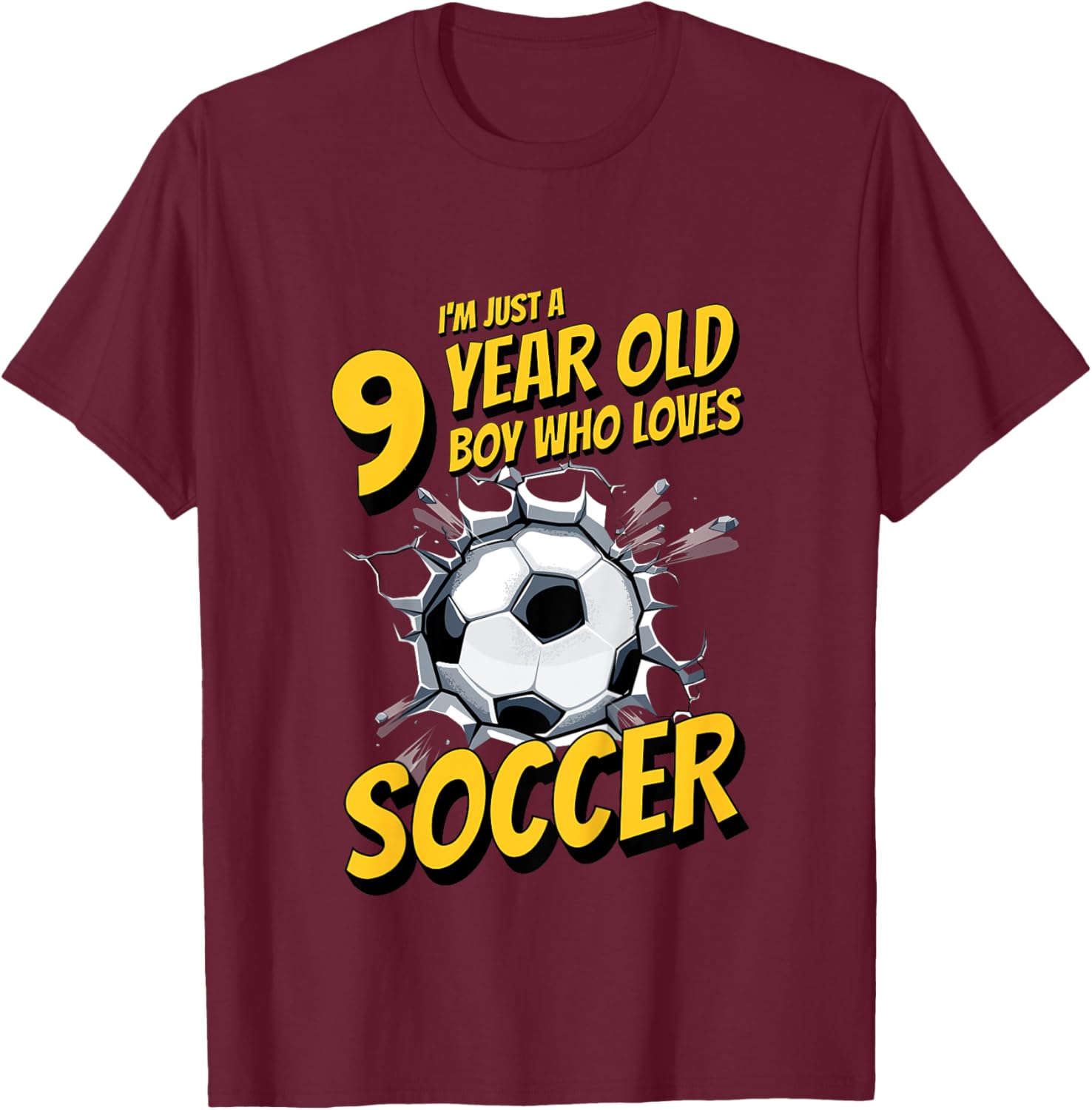 Kids I'm Just A 9 Year Old Boy Who Loves Soccer. 9th Birthday T-Shirt - T-Shirt | Maroon