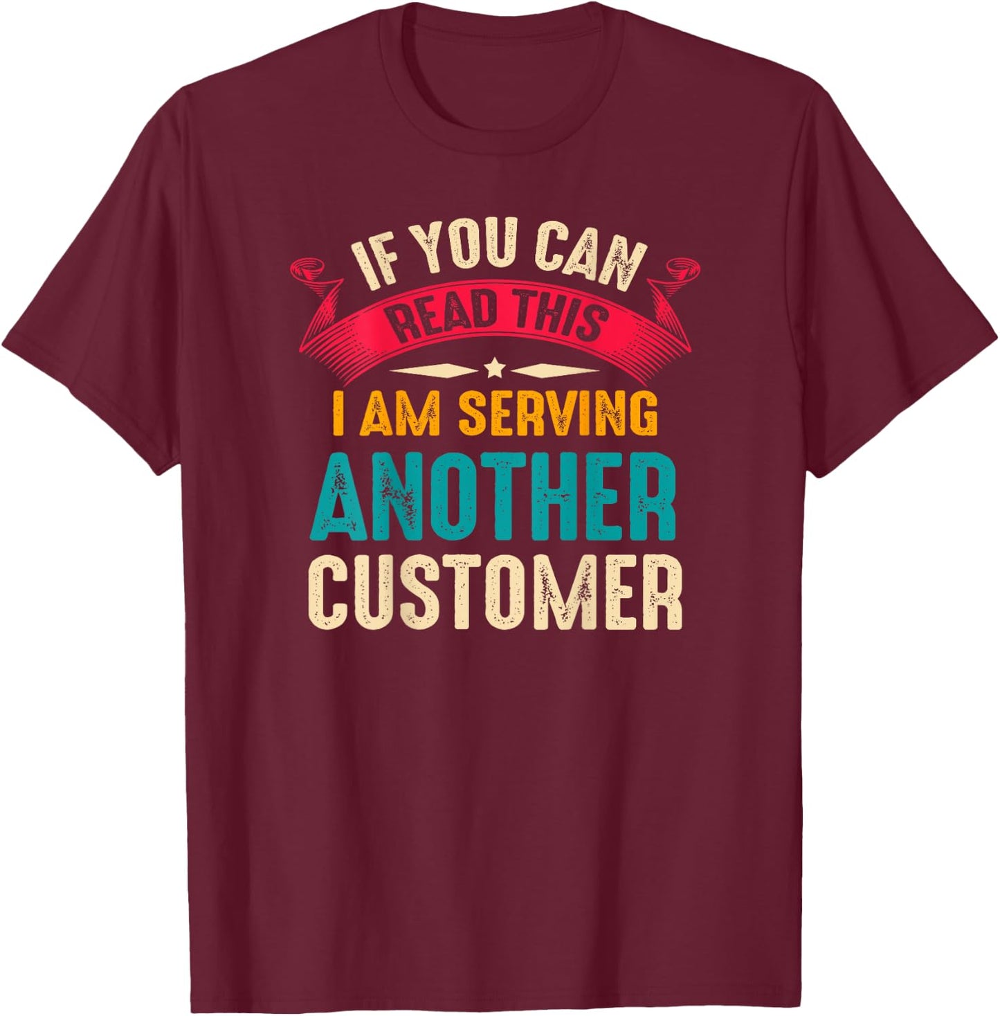 If You Can Read This I’m Serving Another Customer Bartender T-Shirt - T-Shirt | Maroon