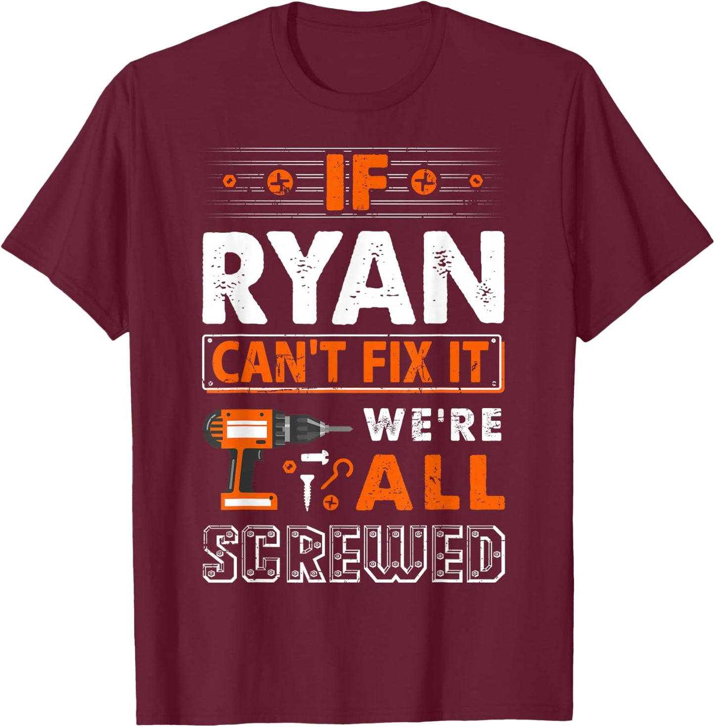 If Ryan Can't Fix It We Are All Screwed T-Shirt - T-Shirt | Maroon