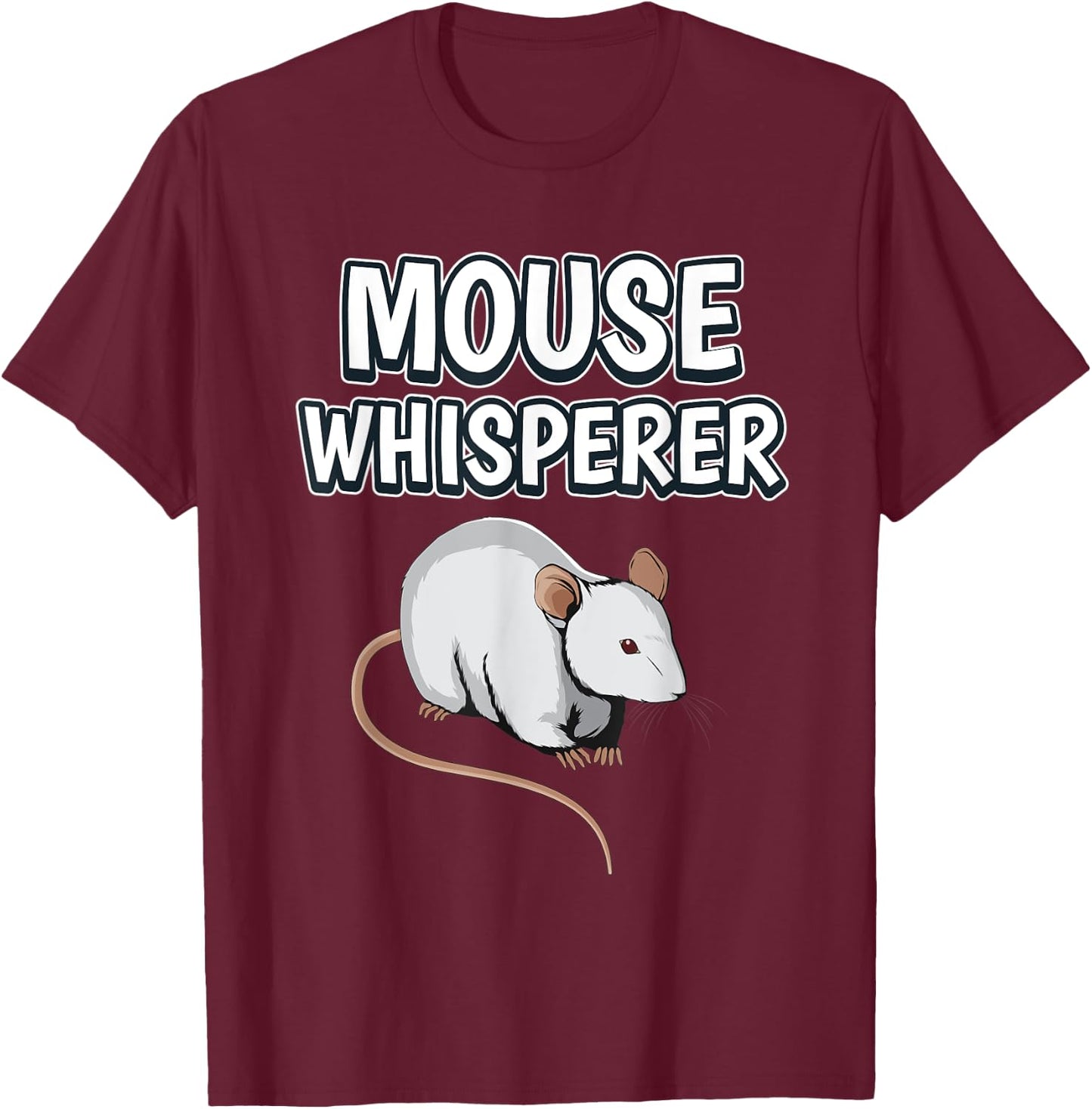 Mouse Whisperer Funny Rodent Quote Mice T-Shirt - T-Shirt | Maroon