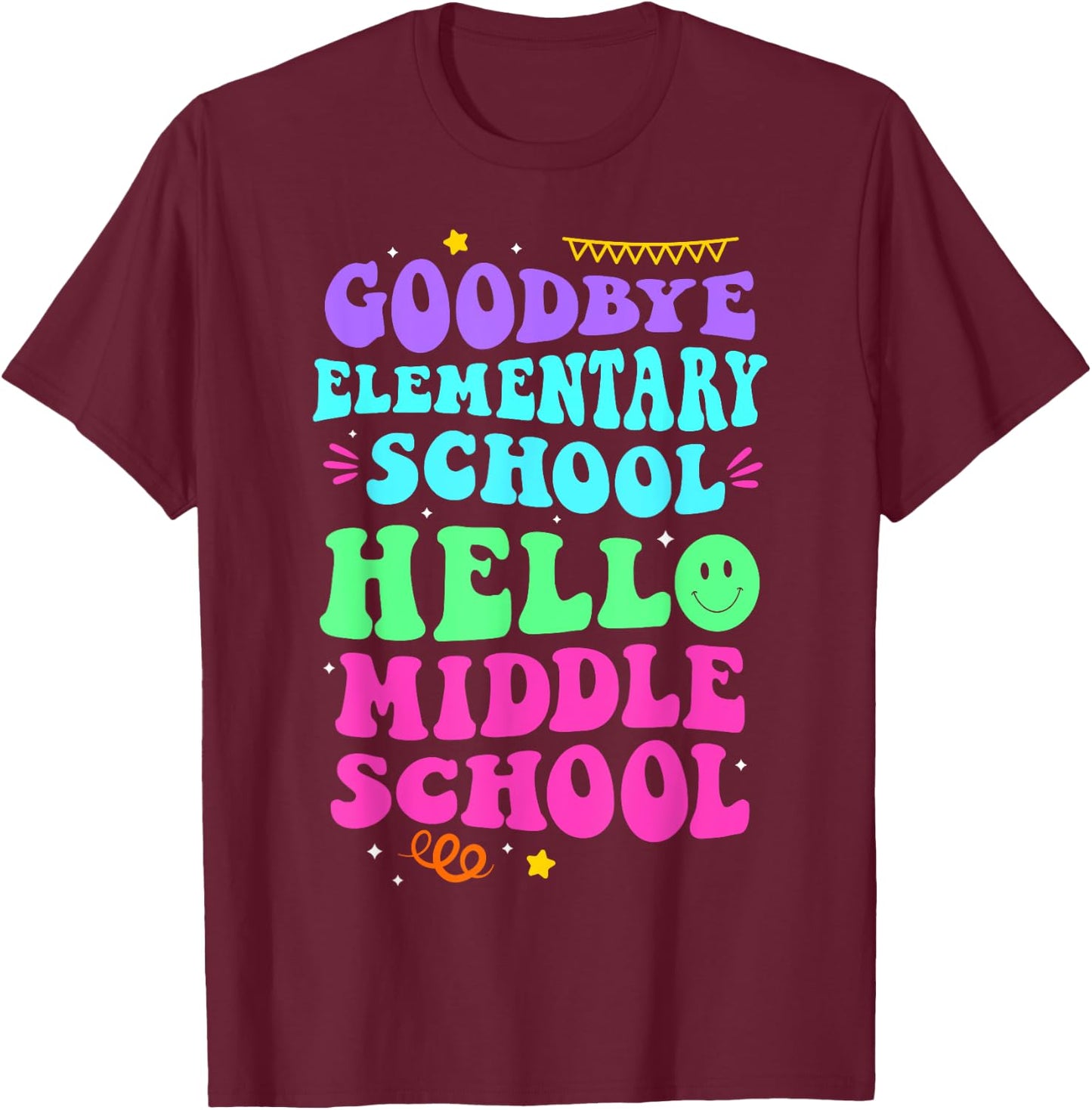 Goodbye Elementary School Hello Middle School Last Day Women T-Shirt - T-Shirt | Maroon