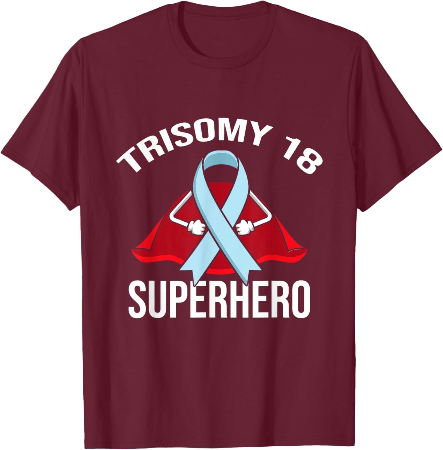 Trisomy 18 Superhero Warrior Fighter Support T-Shirt - T-Shirt | Maroon