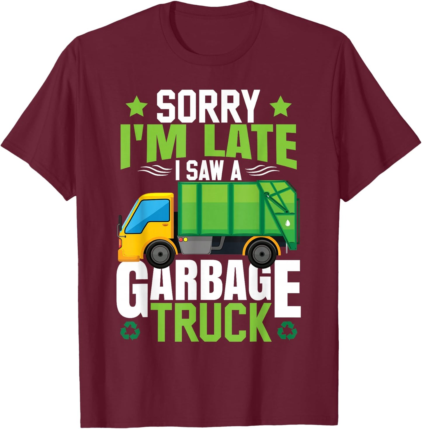Garbage Truck I Saw A Garbage Truck T-Shirt - T-Shirt | Maroon