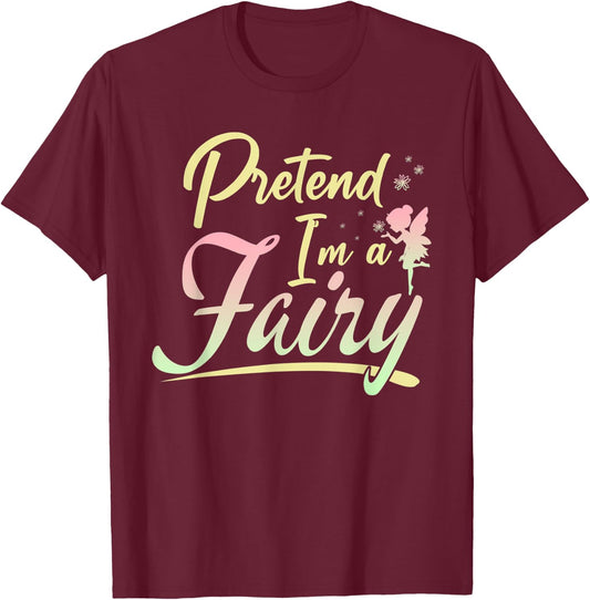 Funny Halloween Costume Pretend I'm A Fairy T-Shirt - T-Shirt | Maroon