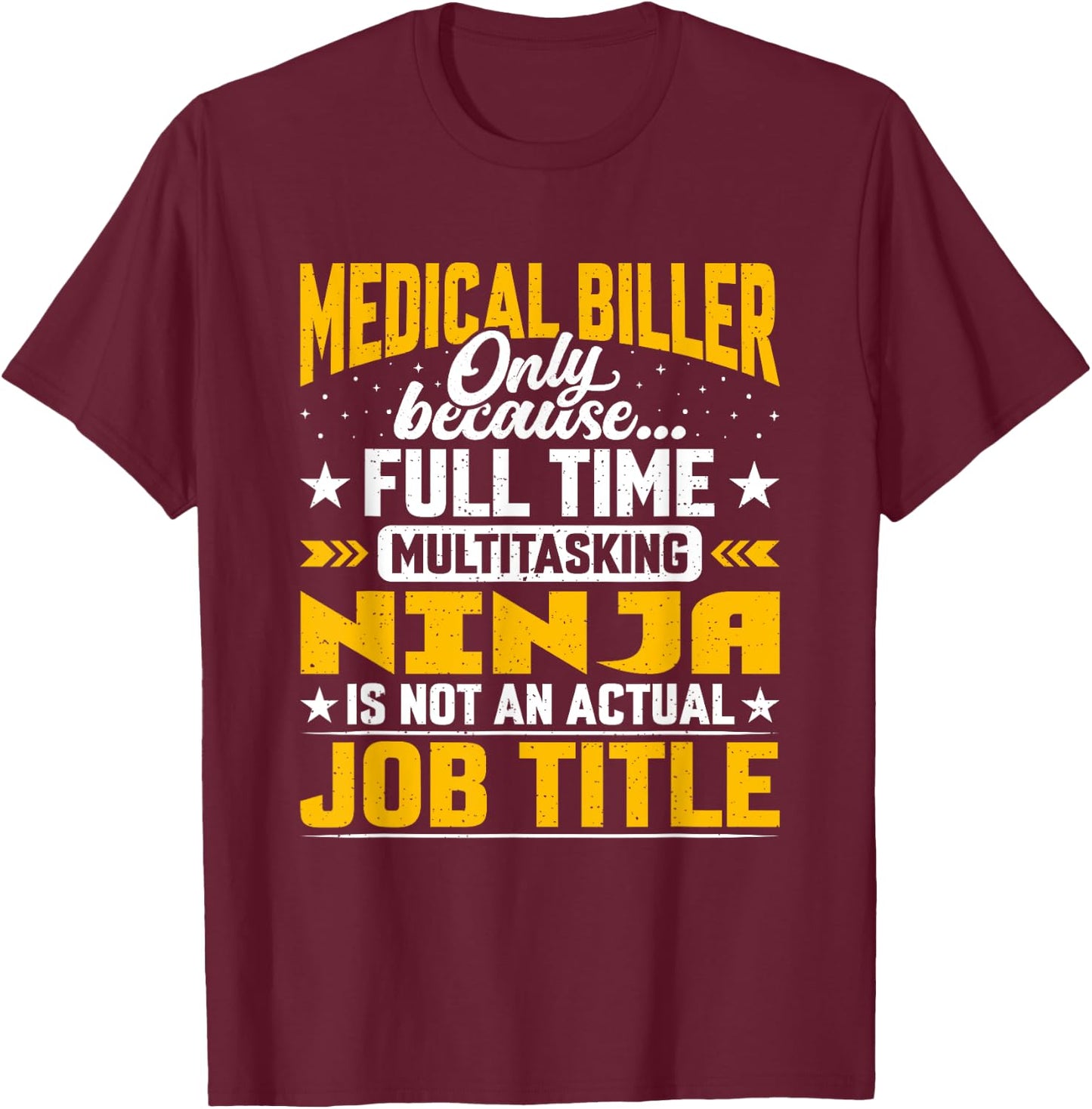 Medical Biller Job Title - Funny Medical Billing T-Shirt - T-Shirt | Maroon