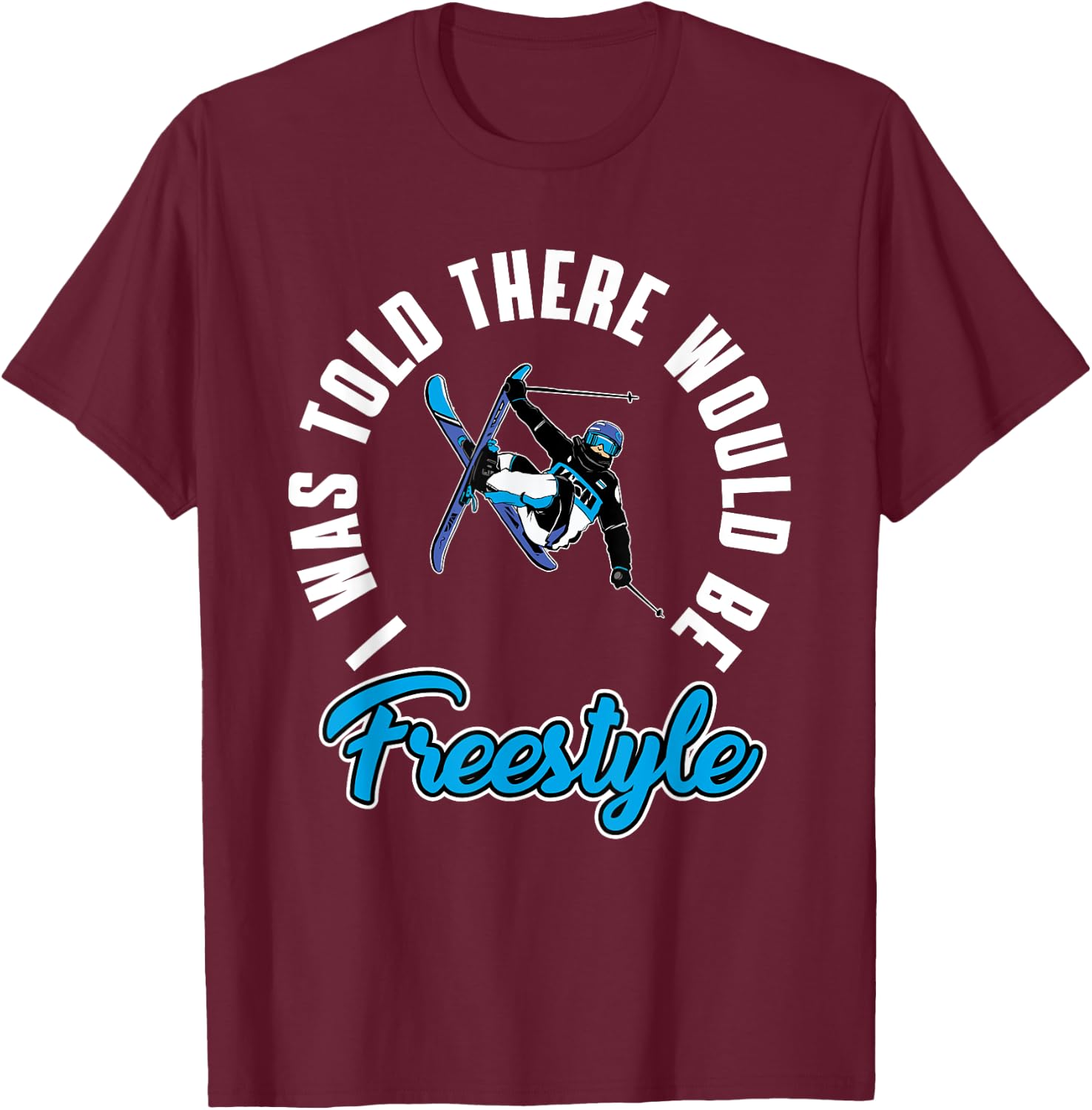 Funny Freestyle Skiing Outfit Freestyle Skier Love Ski T-Shirt - T-Shirt | Maroon