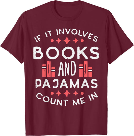 Books And Pajamas Count Me In Funny Reading Bookworm Women T-Shirt - T-Shirt | Maroon