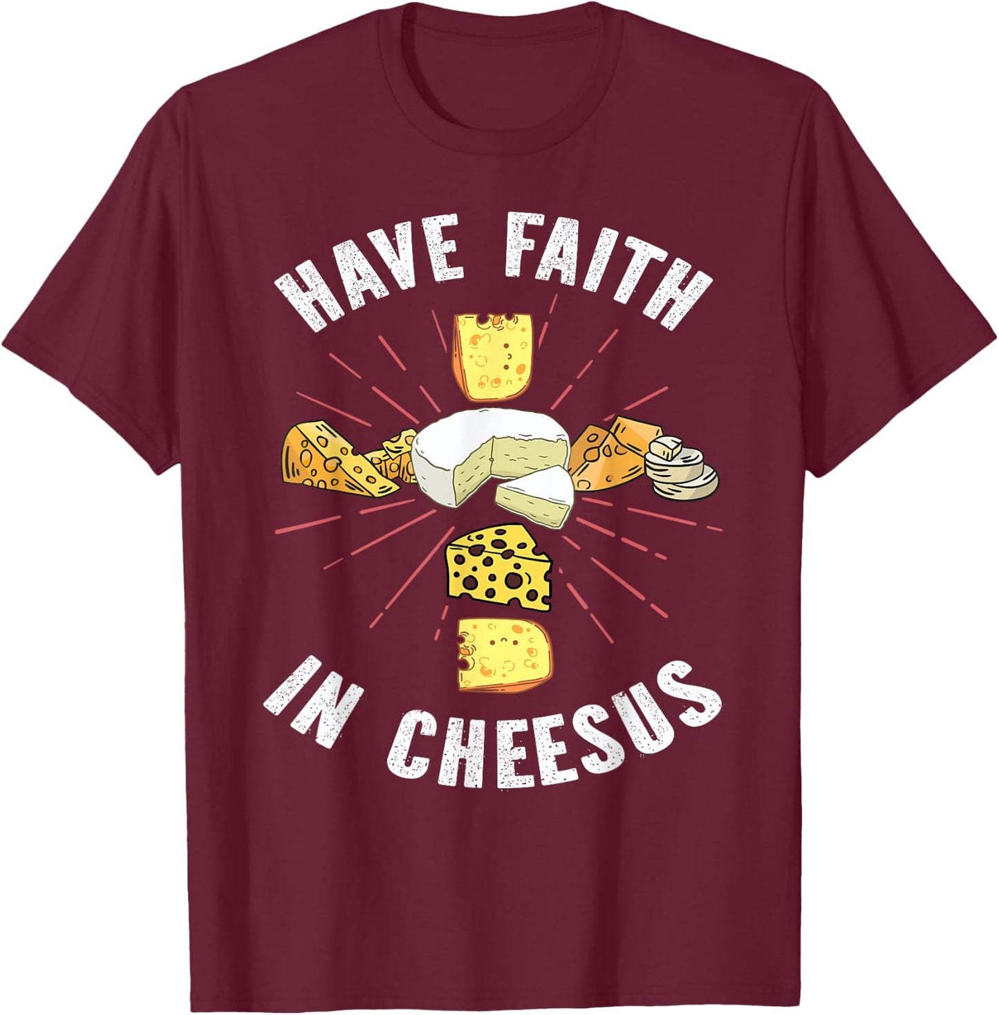 Have Faith In Cheesus Jesus Christian Cheese Lover T-Shirt - T-Shirt | Maroon